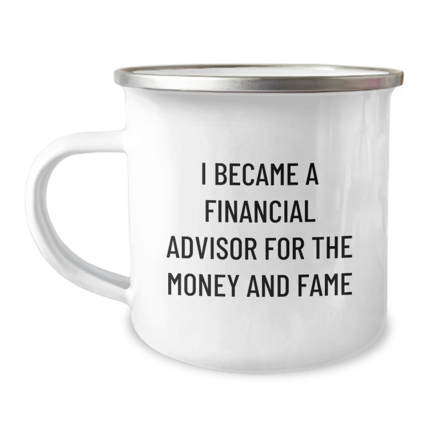 Financial Advisor Camping Mug - Inspirational Gift for Friends and Family - Funny Quote about Becoming a Financial Advisor for Money and Fame - Perfect for Financial Advisors on Christmas - Image 1