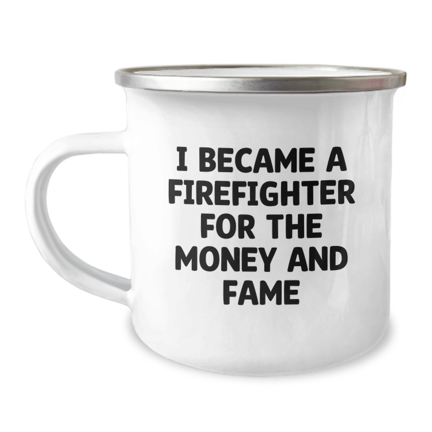 Funny Firefighter Gifts for Men - Camping Mug Inspired by 'I Became A Firefighter For The Money And Fame' - Christmas Unique Gifts from Friends to Family - Image 1
