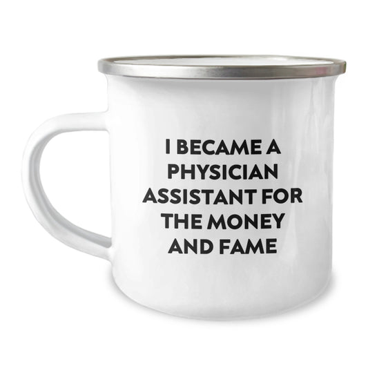 Gifts from Friends and Family for Physician Assistant, Funny Camping Mug, I Became A Physician Assistant For The Money And Fame, Christmas Unique Gifts for PAs - Image 1