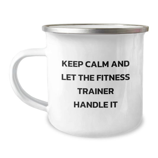 Gifts from Friends to Fitness Trainer Christmas Unique Mugs - Funny Keep Calm And Let The Fitness Trainer Handle It Camping Mug - Image 1