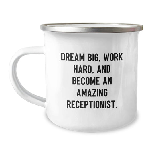 Inspirational Receptionist Gifts from Friends, Unique Christmas Unique Gifts for Receptionists, Funny Camping Mug, 'Dream Big, Work Hard, And Become An Amazing Receptionist.' - Image 1