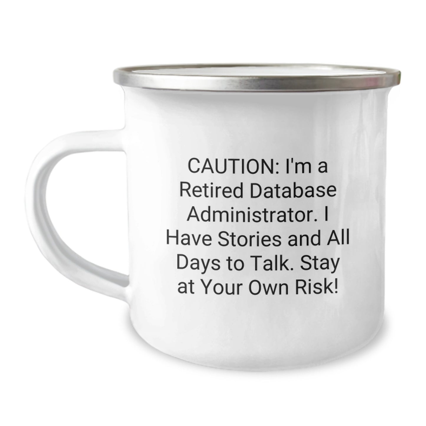 Funny Database Administrator Gifts for Men - Camping Mug with Quote, 'Caution: I'm A Retired Database Administrator...' - Unique Graduation Gifts from Family and Friends - Image 1