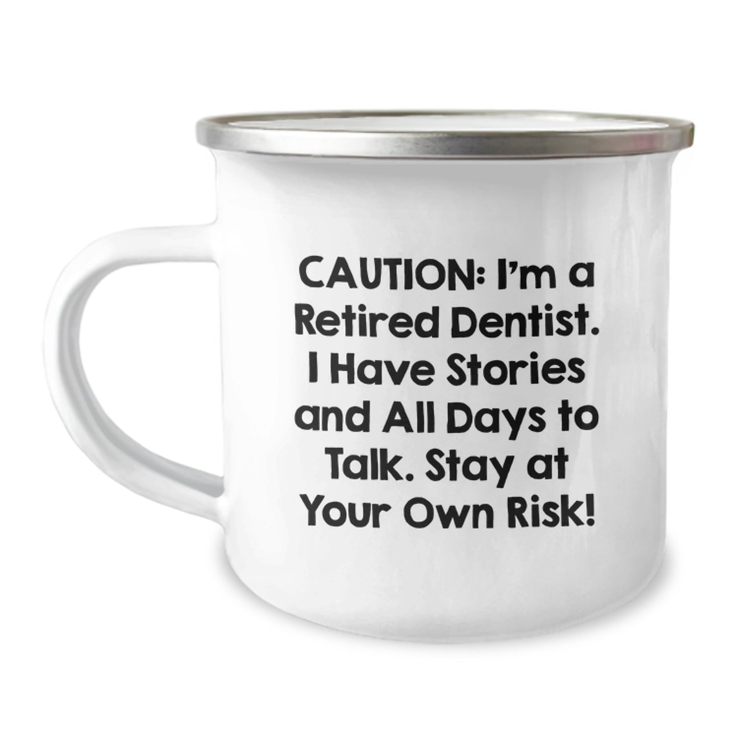 Unique Dentist Gifts from Friends and Family - Camping Mug for Graduation with Cautionous Quote, 'I'm A Retired Dentist. I Have Stories And All Days To Talk. Stay At Your Own Risk!' - Image 1