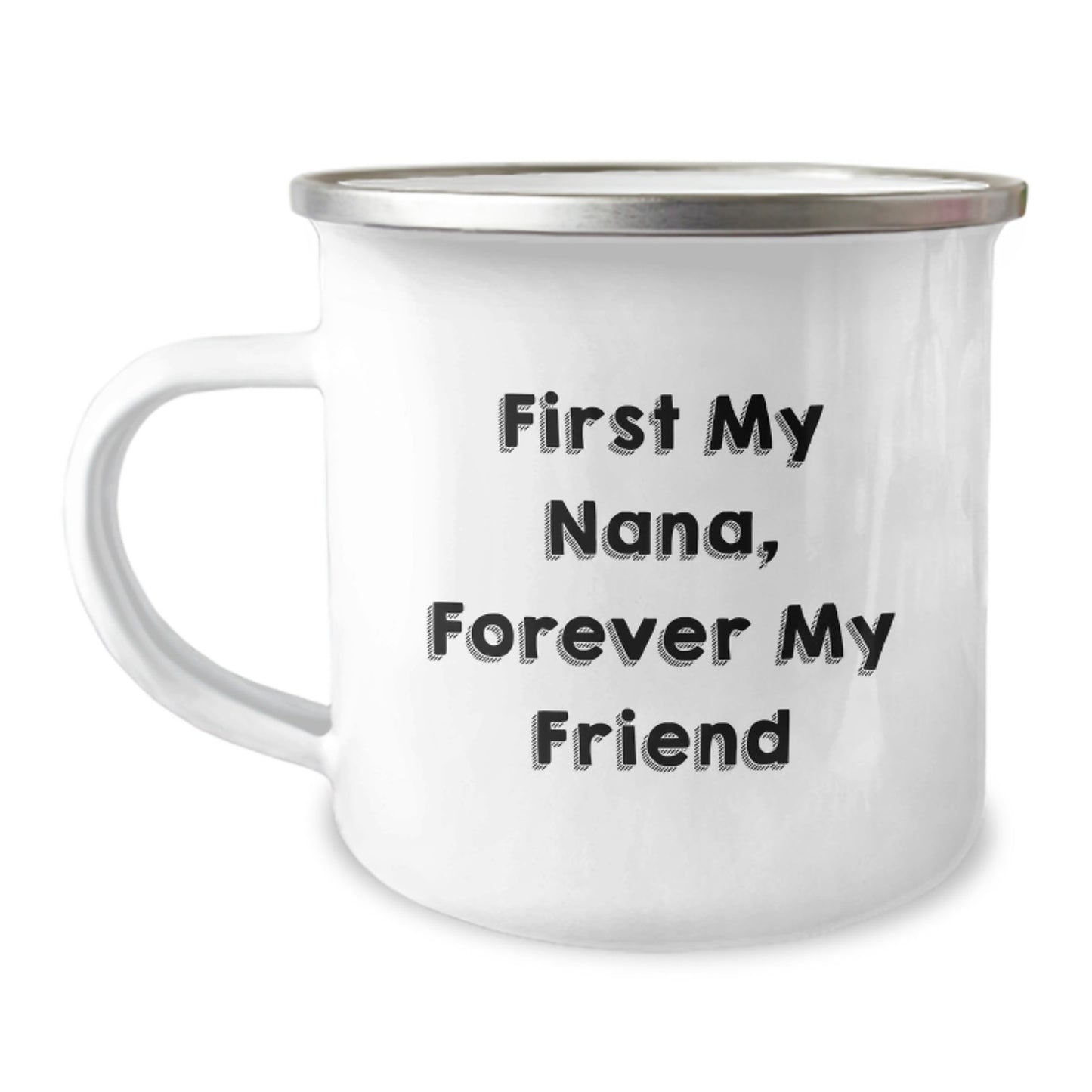 Nana Camping Mug, Funny Quote 'First My Nana, Forever My Friend', Gifts for Nana from Family, Unique Graduation Gifts for Her - Image 1