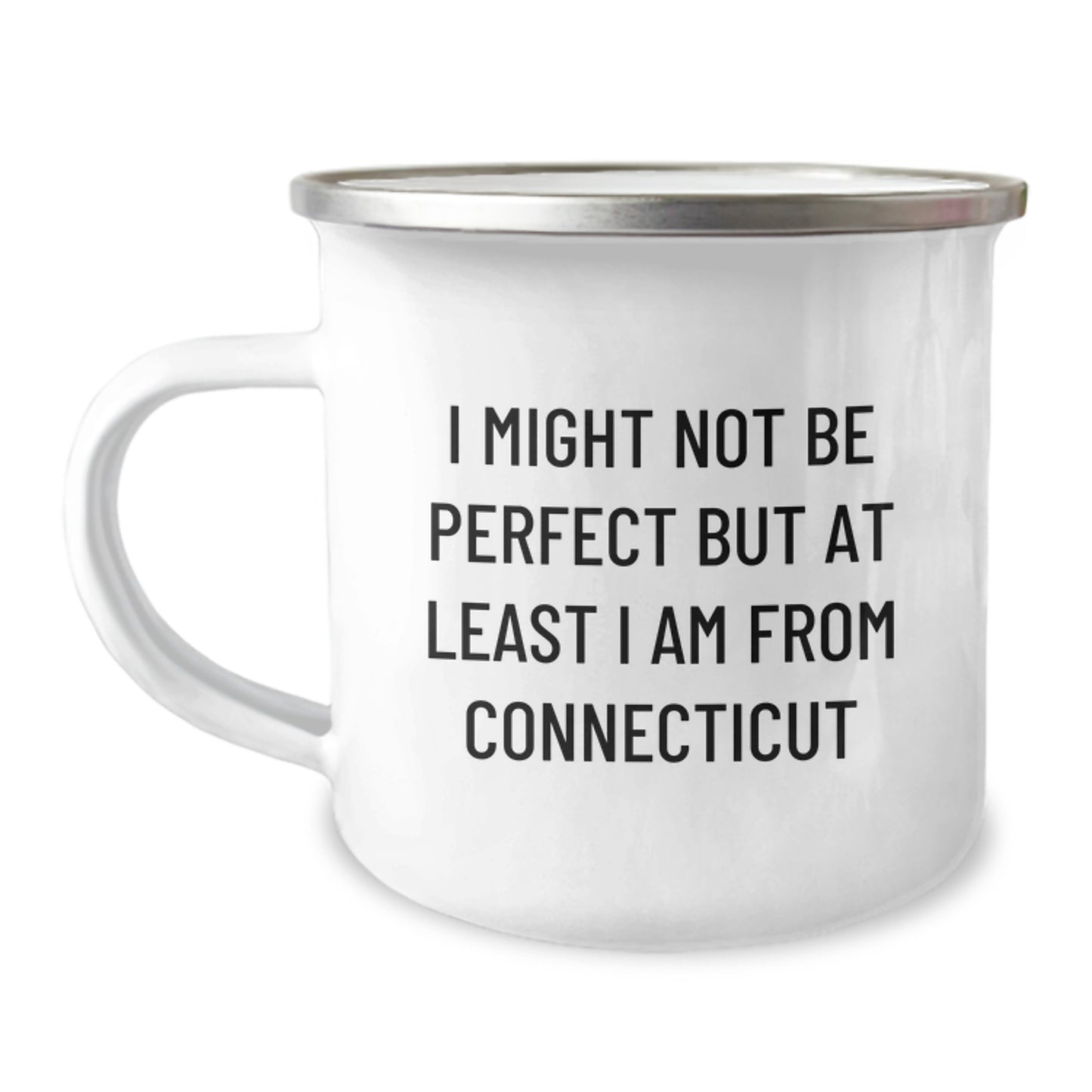 Funny Connecticut Camping Mugs for Men from Connecticut Friends, Gifts for Connecticut Graduation, 'I Might Not Be Perfect But At Least I Am From Connecticut', 12 oz Stainless Steel Enamel Finish - Image 1