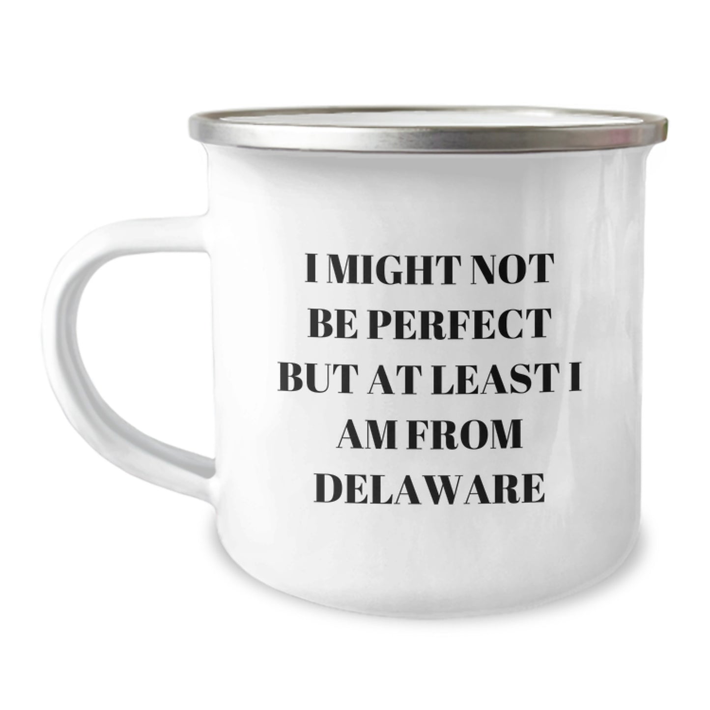 Delaware Proud Camping Mug, Funny Gifts from Men to Women, Unique Graduation Gifts, 'I Might Not Be Perfect But At Least I Am From Delaware' Quote, 12 oz Stainless Steel with Enamel Finish - Image 1