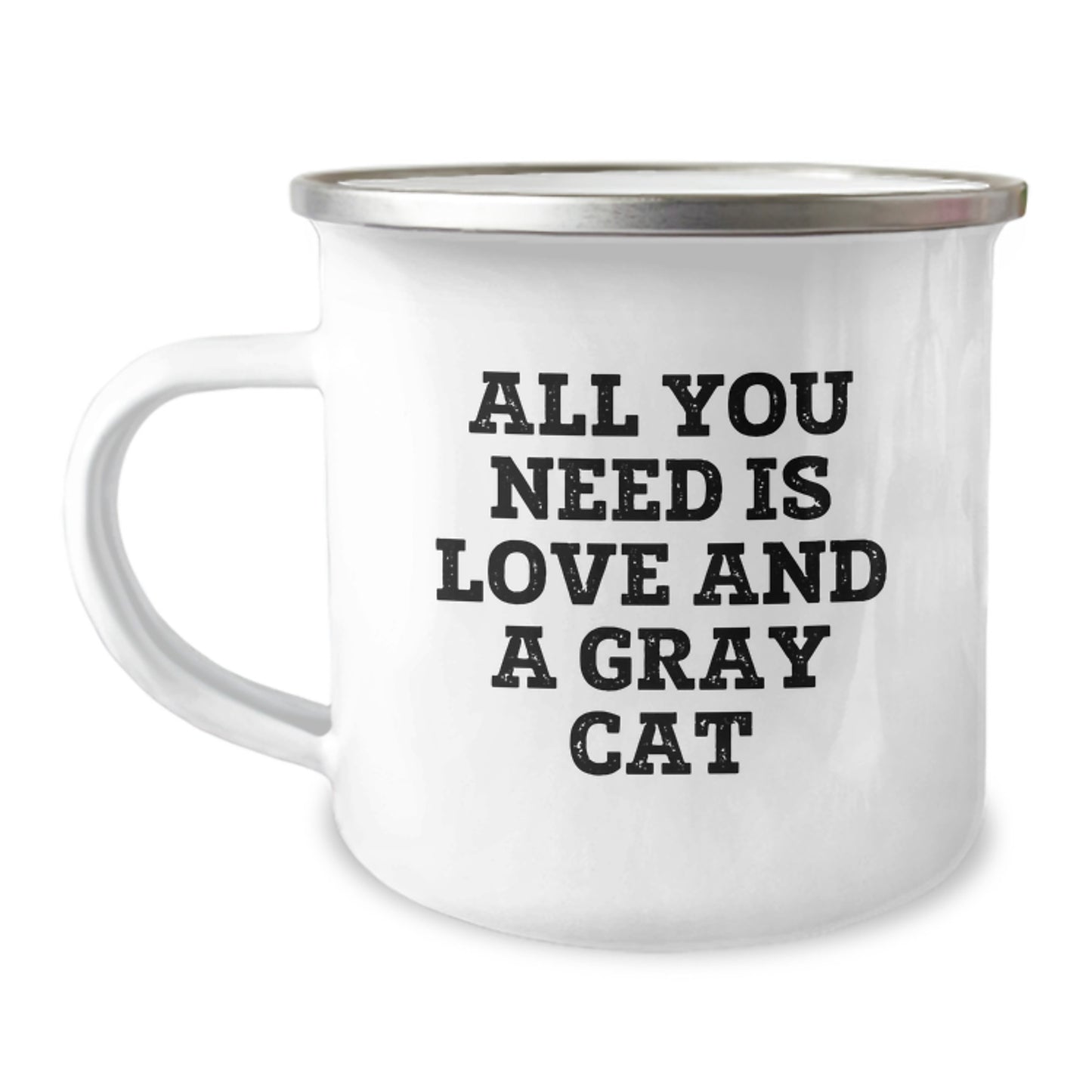 Funny Gray Cat Gifts from Friends for Graduation, All You Need Is Love And A Gray Cat Quote, 12 oz Stainless Steel Camping Mug - Image 1