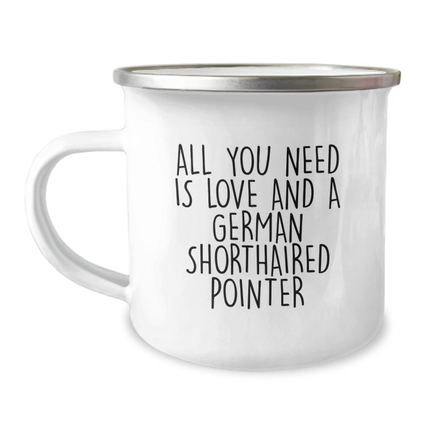 German Shorthaired Pointer Dog Lovers' Camping Mug, 'All You Need Is Love And A German Shorthaired Pointer' Funny Gift for Men, Women, Family, Friends, and Coworkers on Graduation - Image 1