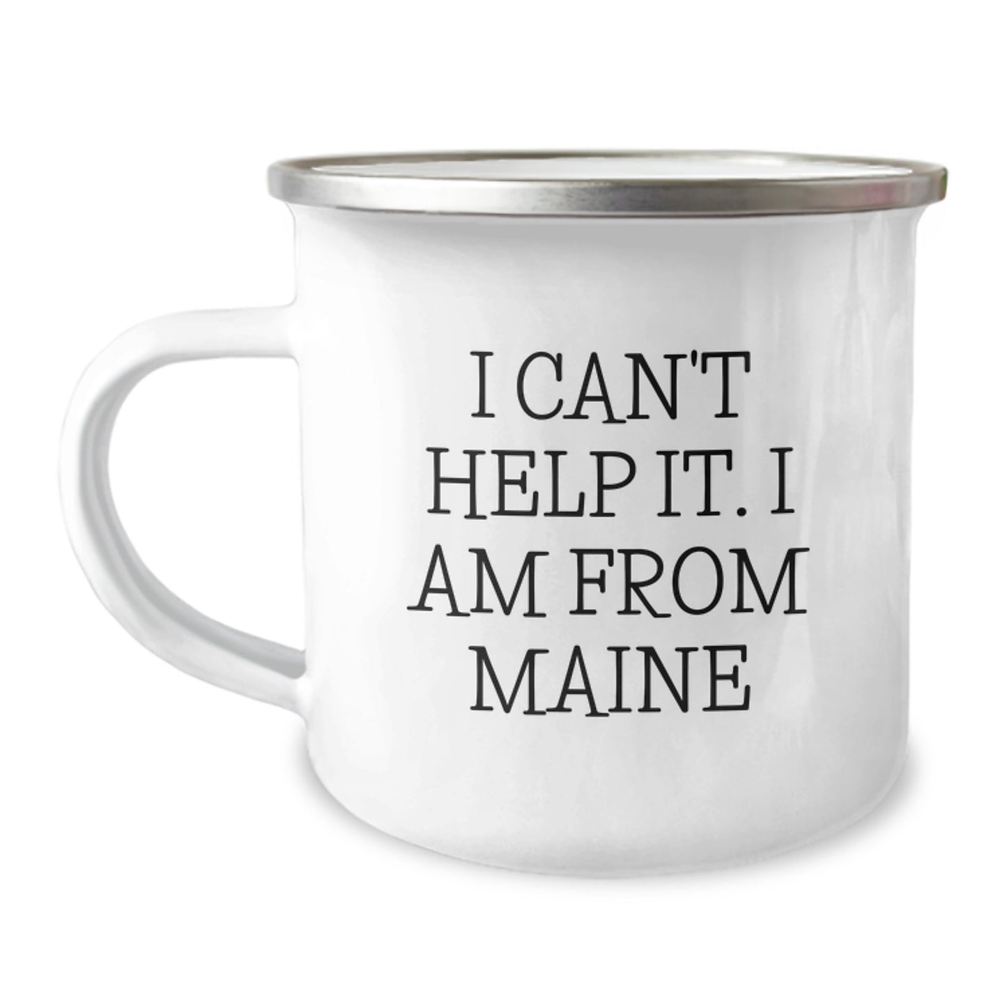 Funny Maine Gifts from Friends for Maine Lovers - Camping Mug, 'I Can't Help It. I Am From Maine', 12 oz Stainless Steel with Enamel Finish - Image 1