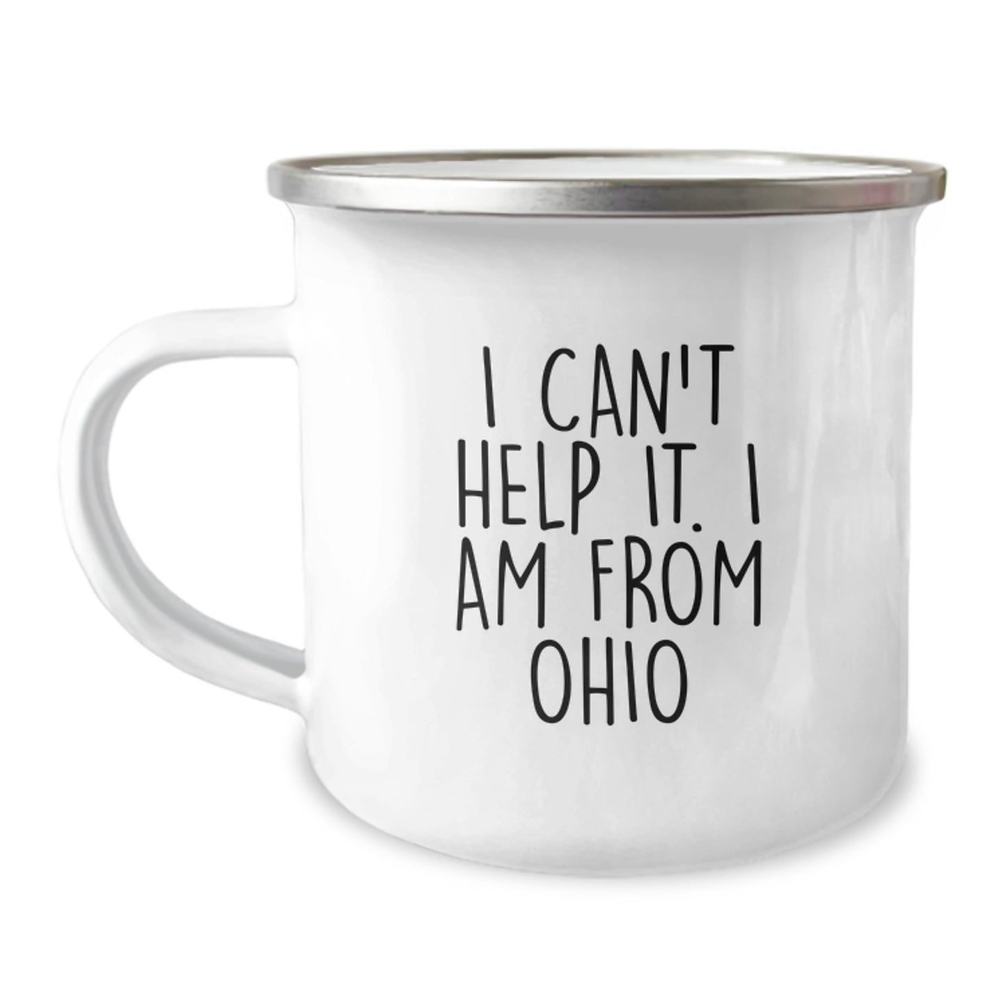 Unique Ohio Camping Mug Gifts from Friends to Ohio Lovers, I Can't Help It. I Am From Ohio Quote, 12 oz Stainless Steel with Enamel Finish, Birthday Unique Gifts - Image 1