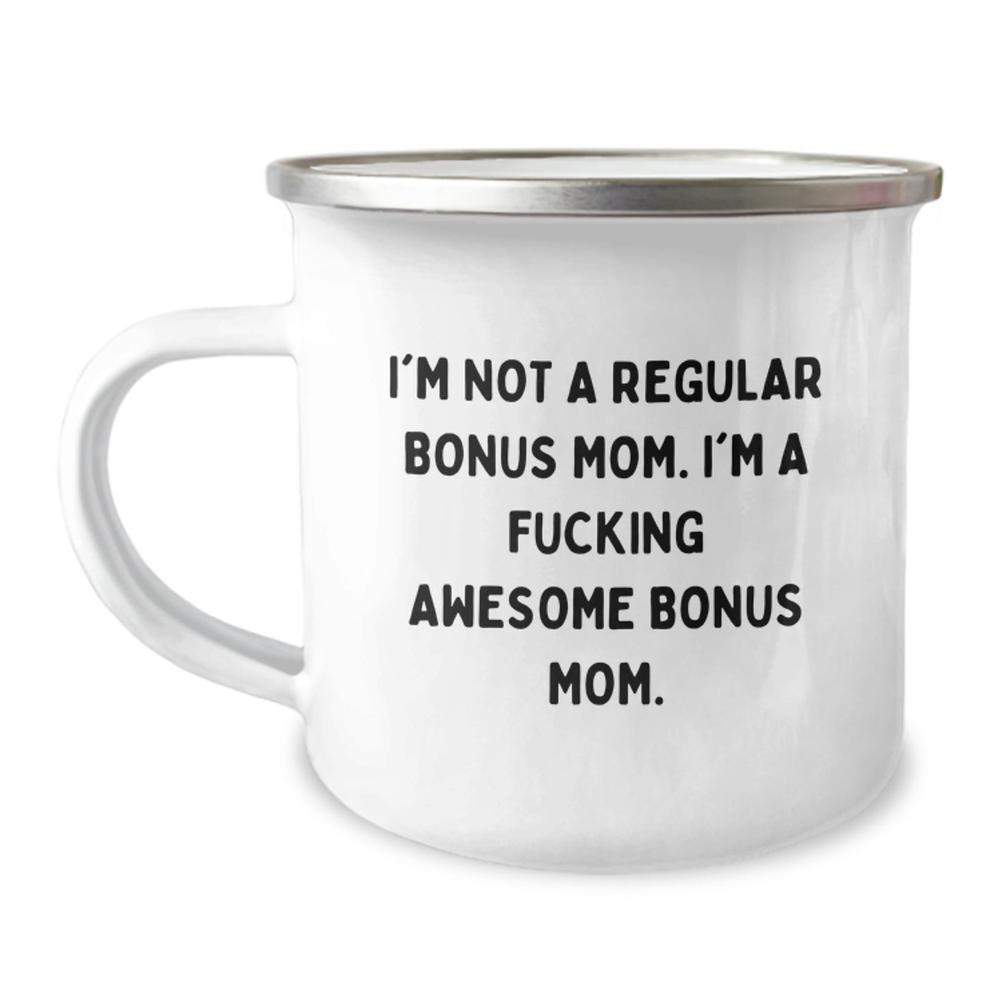 Funny Bonus Mom Gifts, 'I'm Not A Regular Bonus Mom. I'm A F--king Awesome Bonus Mom.' Enamel Camping Mug for Graduation, Gifts from Men, Women, or Friends to Bonus Mom - Image 1