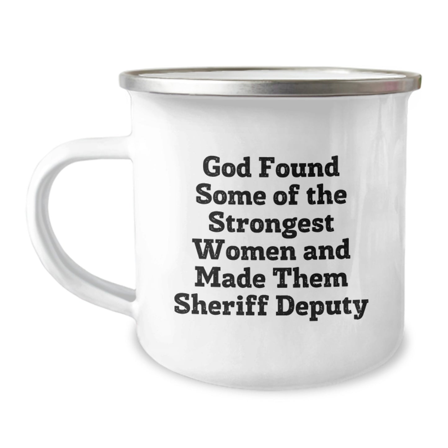 Funny Sheriff Deputy Gifts from Friends and Family, Inspirational Camping Mug for Graduation, 'God Found Some Of The Strongest Women And Made Them Sheriff Deputy' Quote - Image 1