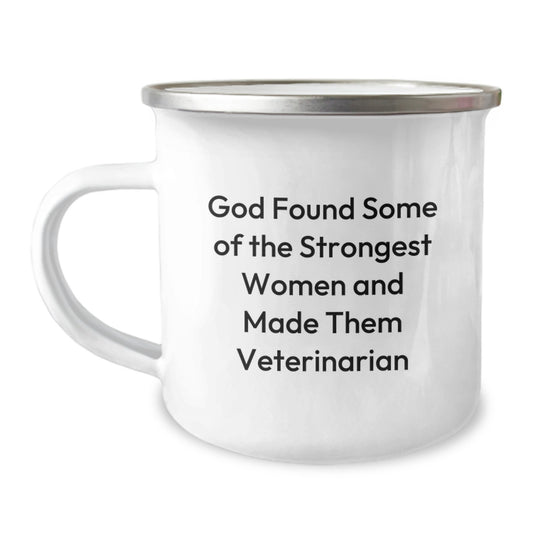 Gifts from Friends to Veterinarian Graduates - 'God Found Some Of The Strongest Women And Made Them Veterinarian' Funny Camping Mug, 12 oz Stainless Steel Enamel Finish - Image 1