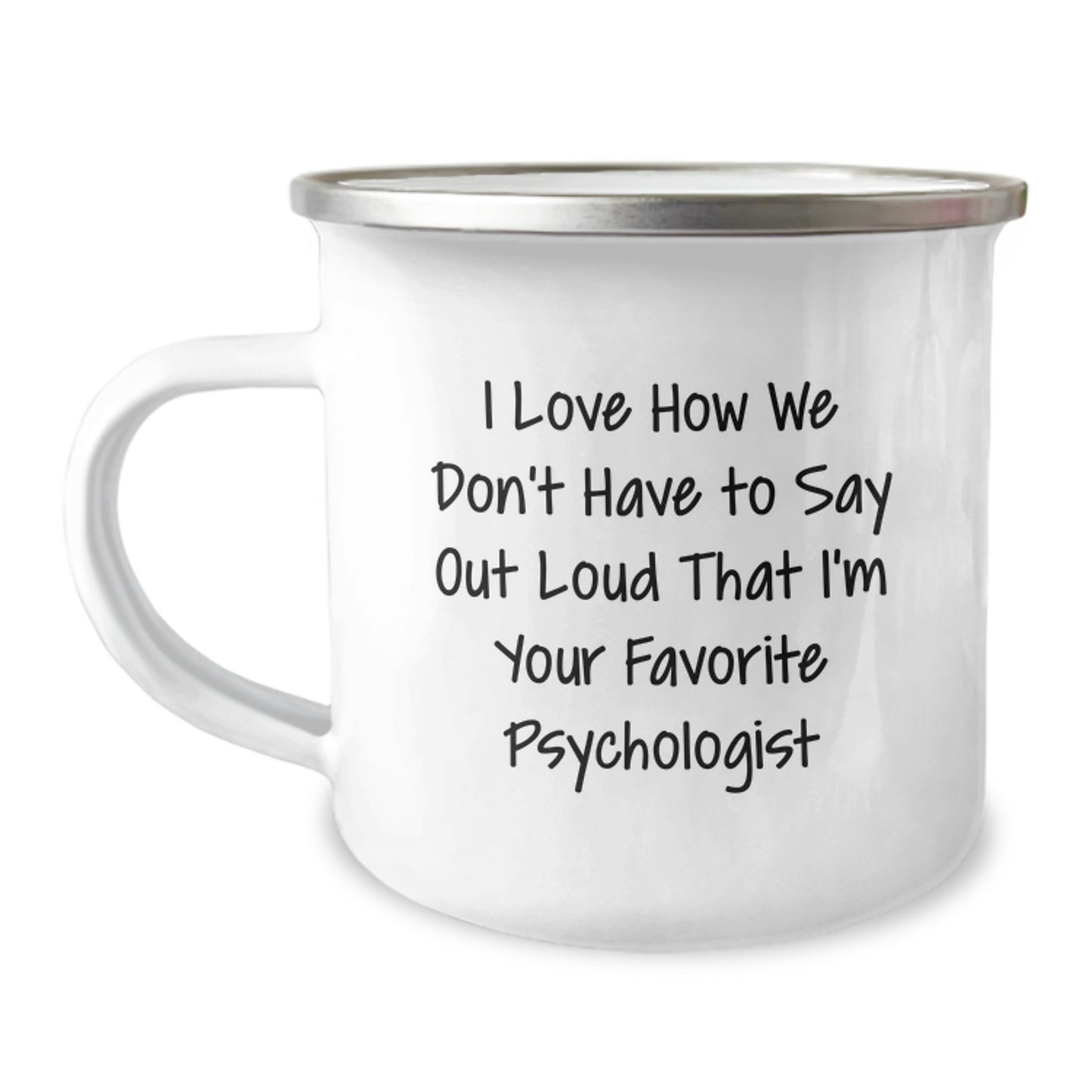 Funny Psychologist Gifts from Men to Friends, Unique Camping Mug for Graduation 'I Love How We Don't Have To Say Out Loud That I'm Your Favorite Psychologist', Gifts for Psychologist - Image 1