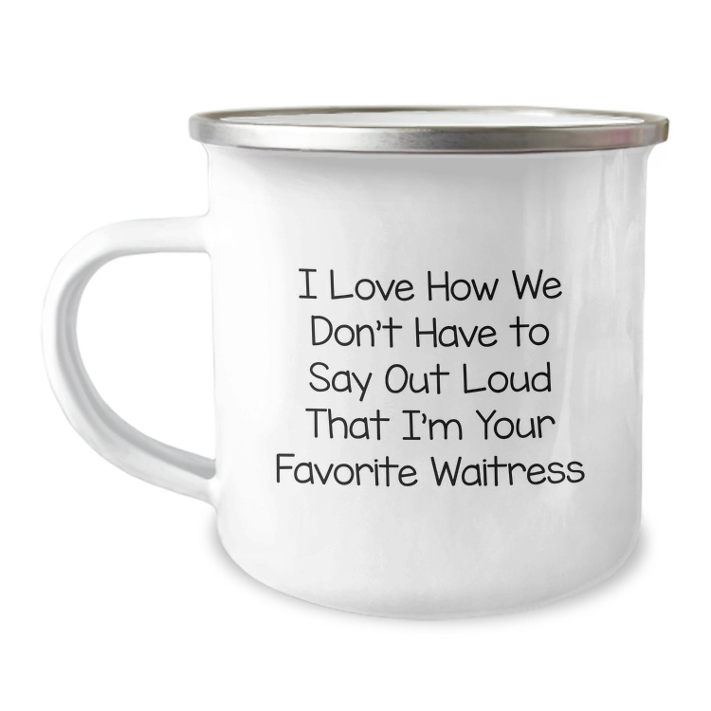 Funny Waitress Gifts from Men to Favorite Waitress, 'I Love How We Don't Have To Say Out Loud', 12 oz Stainless Steel Camping Mug for Graduation - Image 1