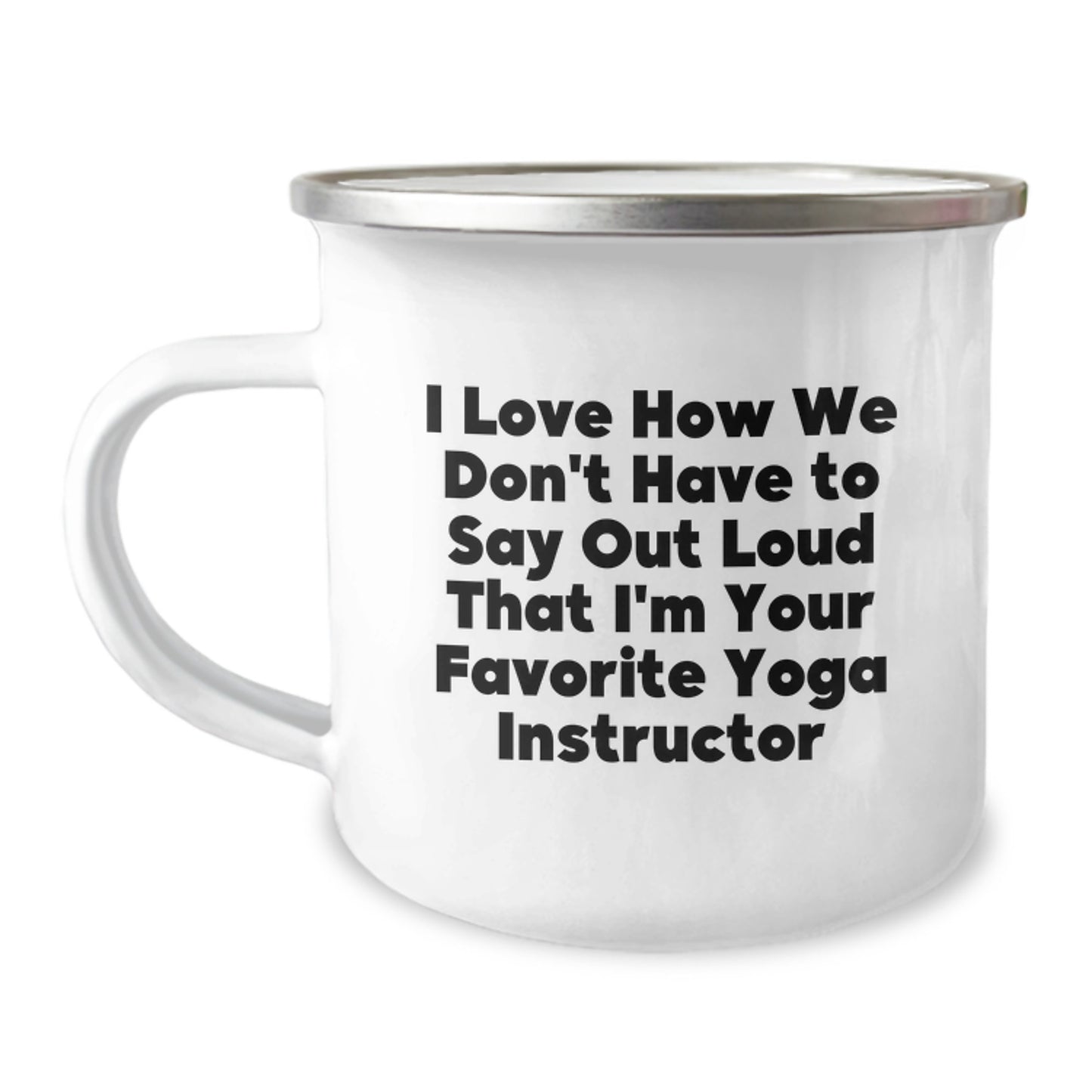 Funny Yoga Instructor Gifts from Friends, Unique Camping Mug for Favorite Yoga Instructor, I Love How We Don't Have To Say Out Loud That I'm Your Favorite Yoga Instructor - Image 1