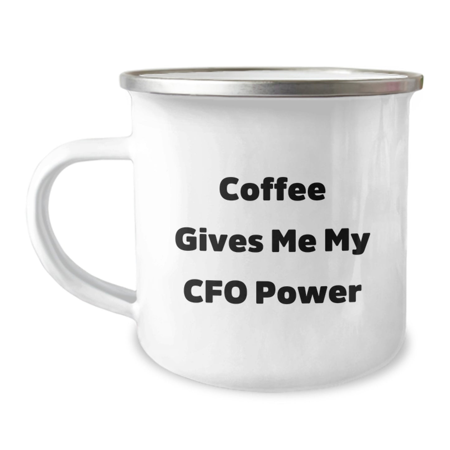 CFO's Coffee Power, Funny Graduation Gift for CFO's Friends, Gifts from Men, Camping Mug, 'Coffee Gives Me My CFO Power' - Image 1