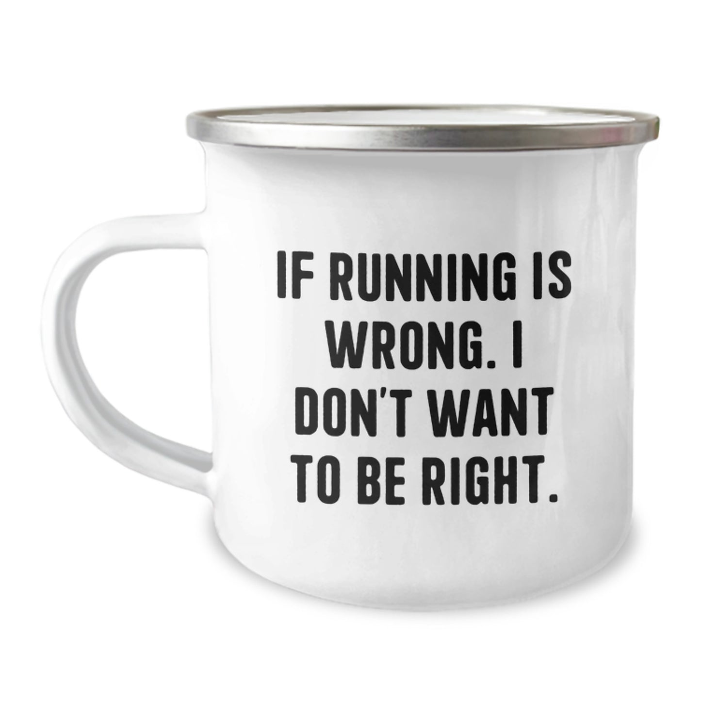 Funny Running Gifts for Friends from - If Running Is Wrong. I Don't Want To Be Right. Camping Mug for Graduation - Image 1