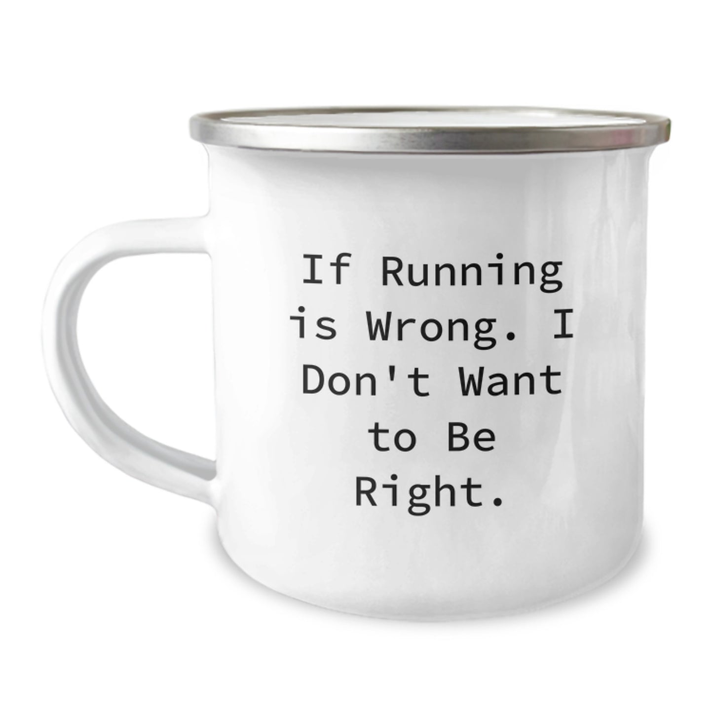 Funny Running Gifts from Family to Running Men - Camping Mug If Running Is Wrong I Don't Want To Be Right, Graduation Unique Gifts - Image 1