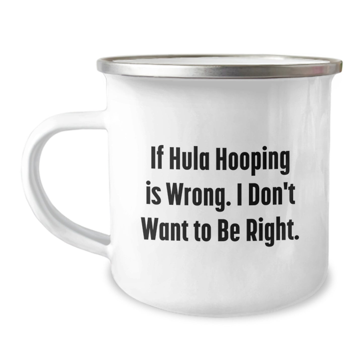 Hula Hooping Camping Mug Gifts from Family for Friends who say If Hula Hooping Is Wrong, I Don't Want to Be Right, Graduation Unique Gifts - Image 1
