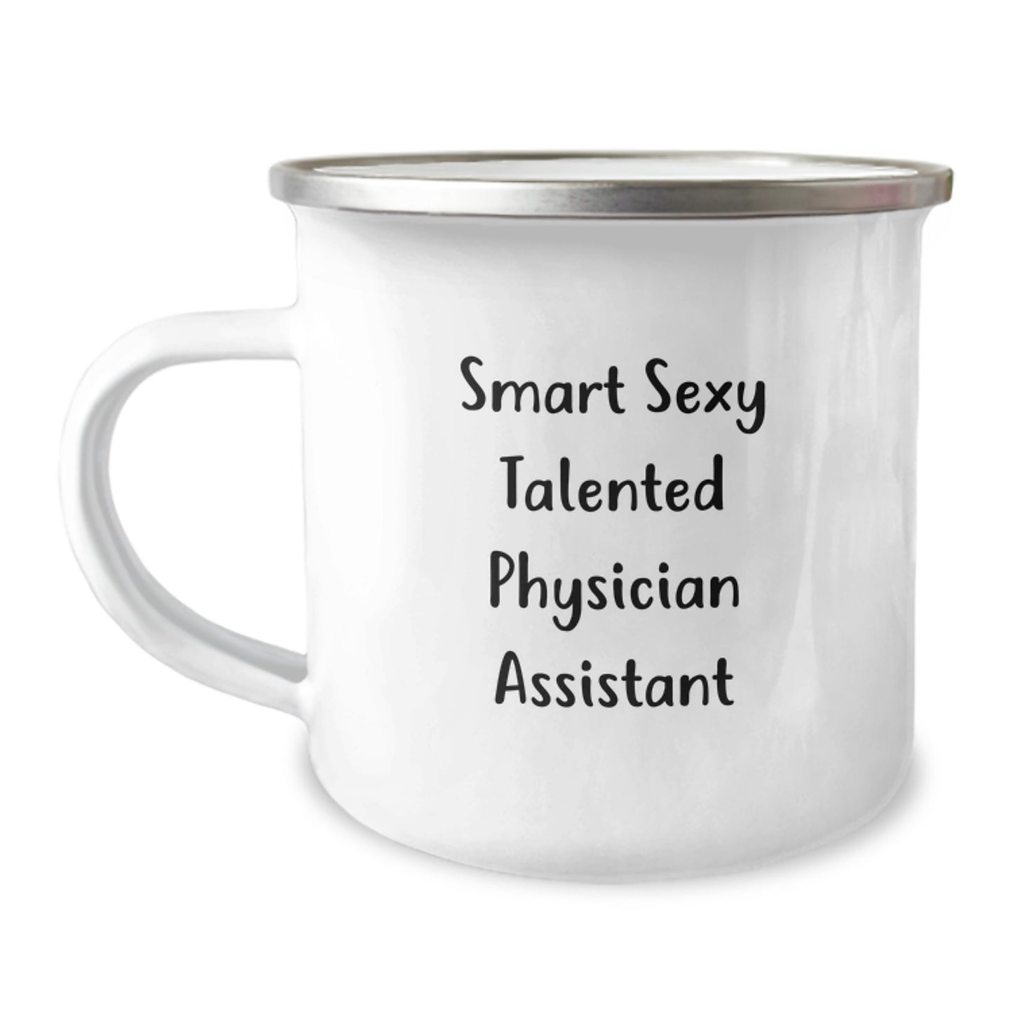 Smart Sexy Talented Physician Assistant Gifts for Birthday - Funny Quote Camping Mug, 12 oz Stainless Steel Enamel Finish, Gifts from Friends for Physician Assistant - Image 1