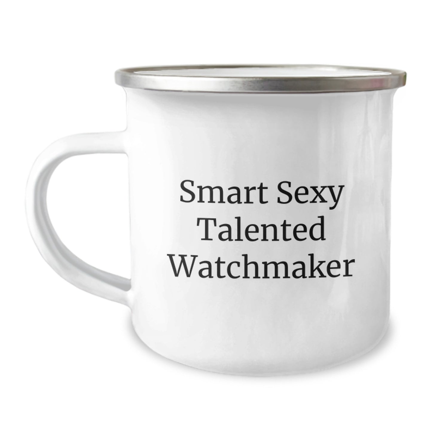 Smart Sexy Talented Watchmaker Gift for Him, Funny Quote Birthday Camping Mug, Watchmaker Enthusiast Unique Gifts from Friends, 12 oz Stainless Steel with Enamel Finish - Image 1