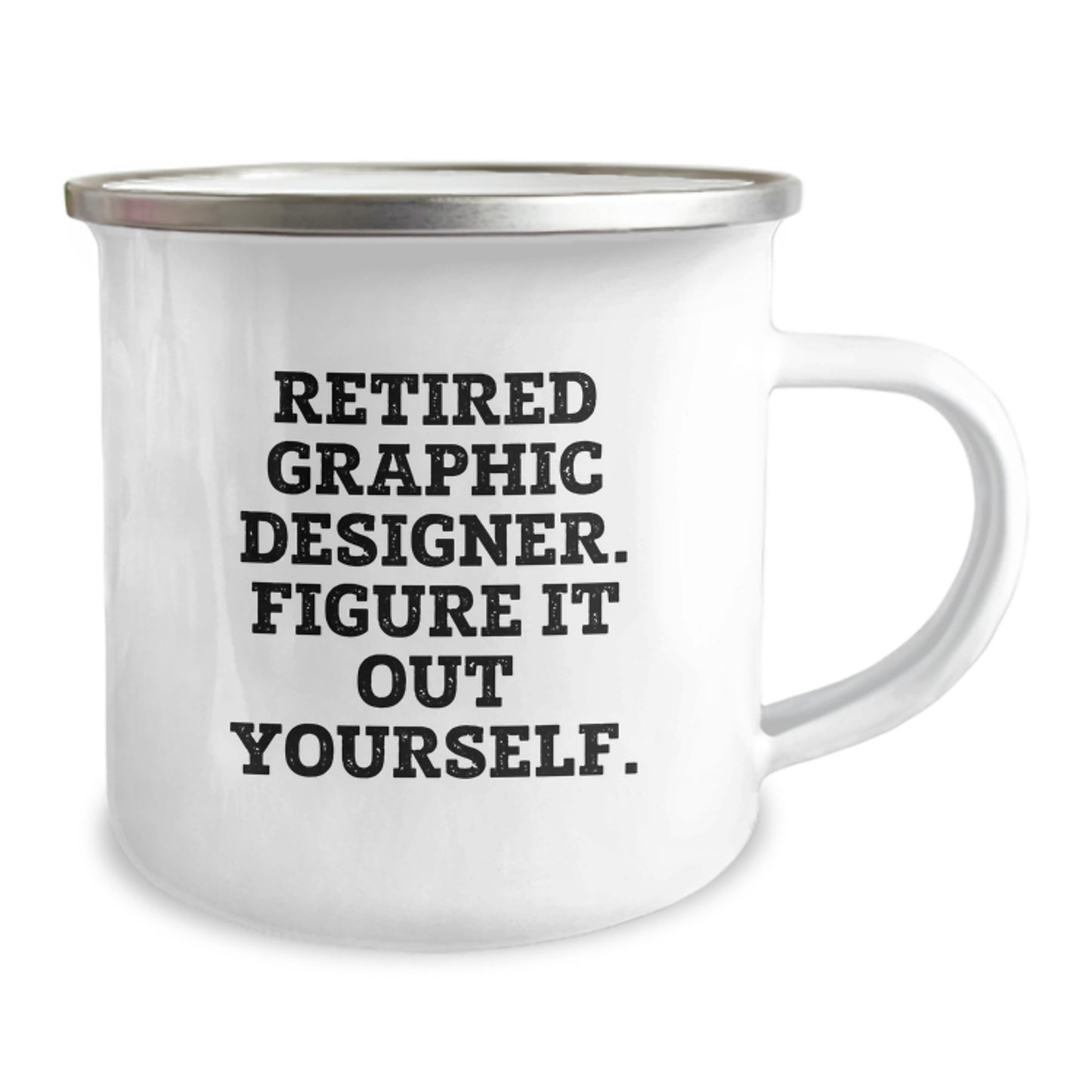 Graphic Designer Humor Gifts from Family, Friends, Coworkers - Funny Quote Camping Mug for Graduation, 'Figure It Out Yourself.' - Image 2