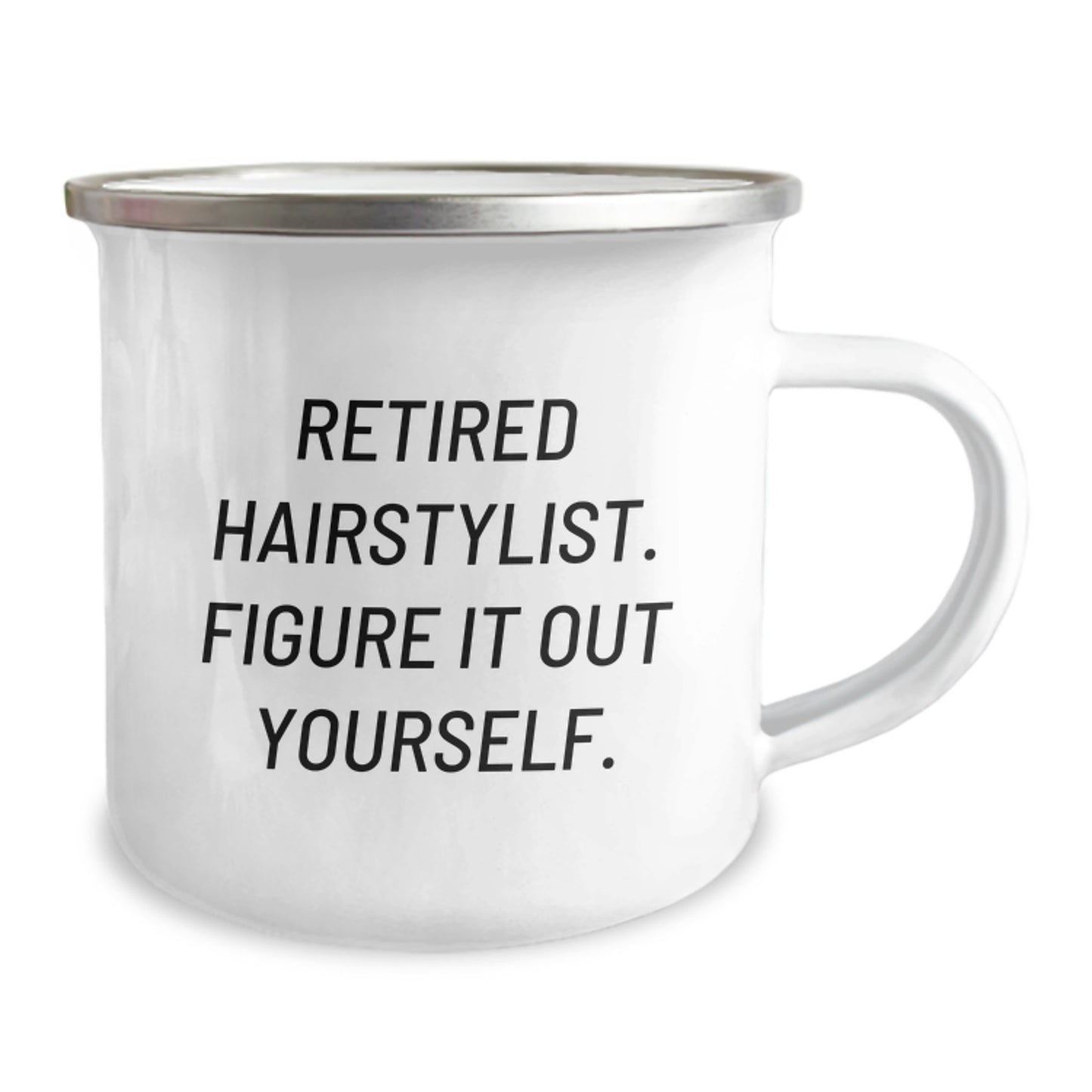 Funny Hairstylist Gifts from Family to Graduating Hairstylist, 'Retired Hairstylist. Figure It Out Yourself.' - 12 oz Stainless Steel Camping Mug - Image 2