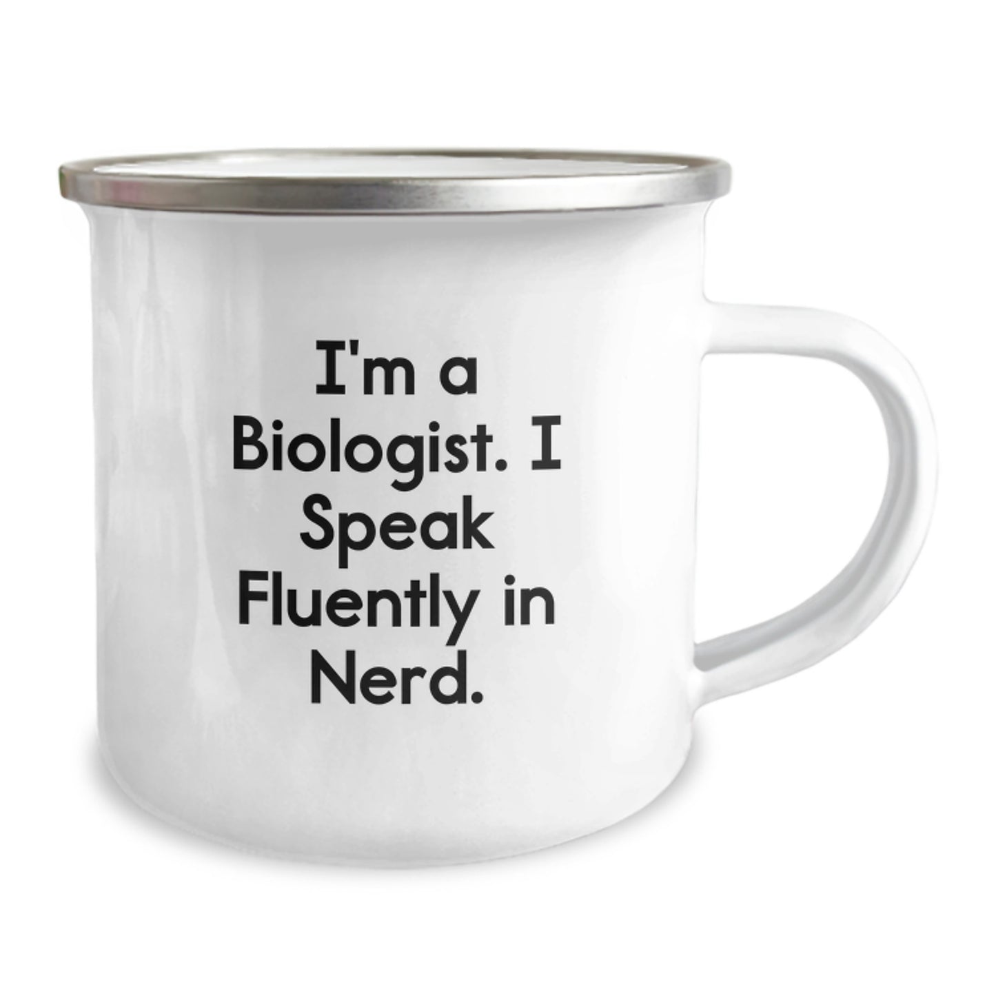Funny Biologist Gifts for Men, Women, or Friends from Coworkers - I'm A Biologist. I Speak Fluently In genius. - 12 oz Camping Mug for Graduation - Image 2