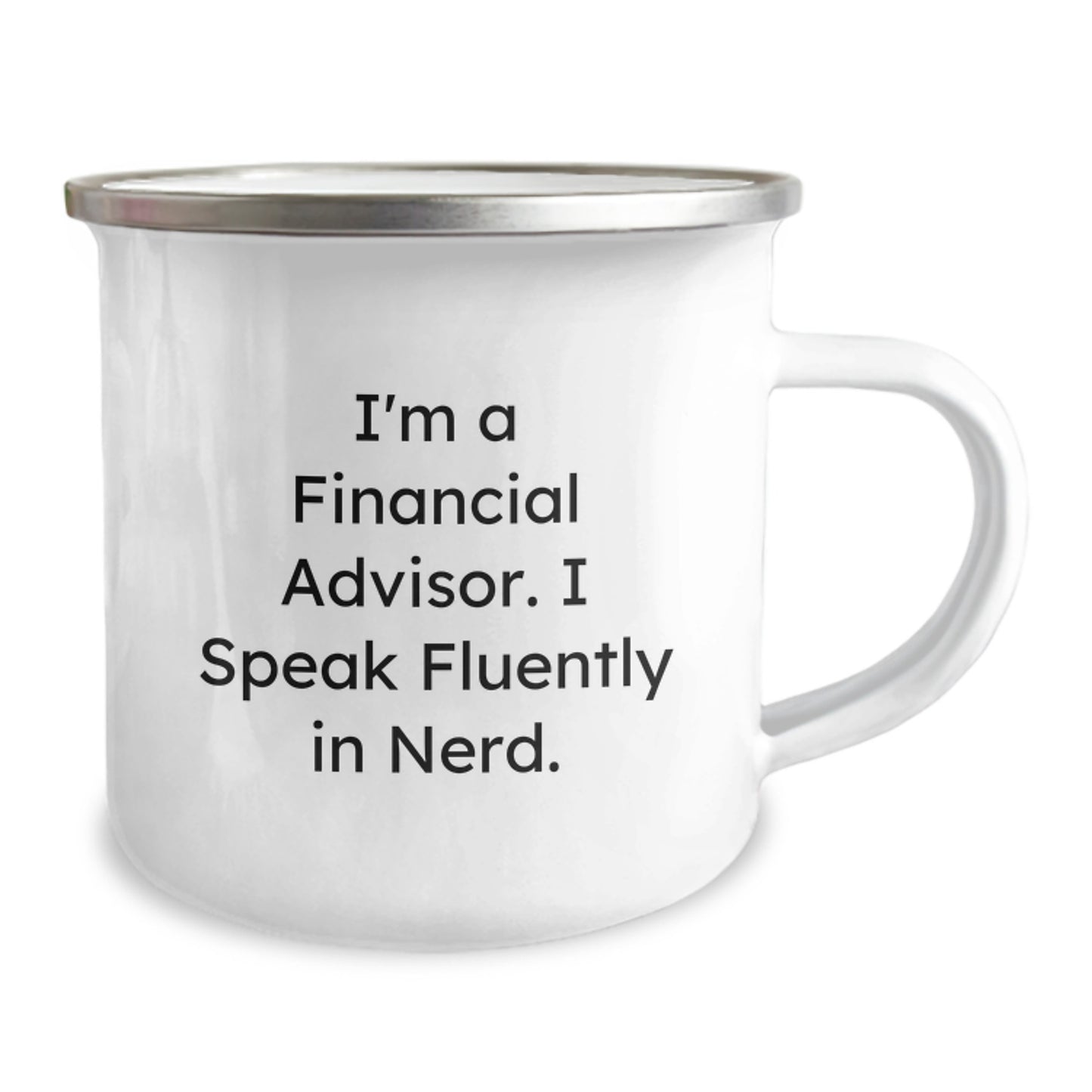 Financial Advisor Funny Camping Mug, Gifts from Family to Financial Advisor, Birthday Unique Gifts, I'm A Financial Advisor. I Speak Fluently In genius., Camping Mugs for Financial Advisors - Image 2