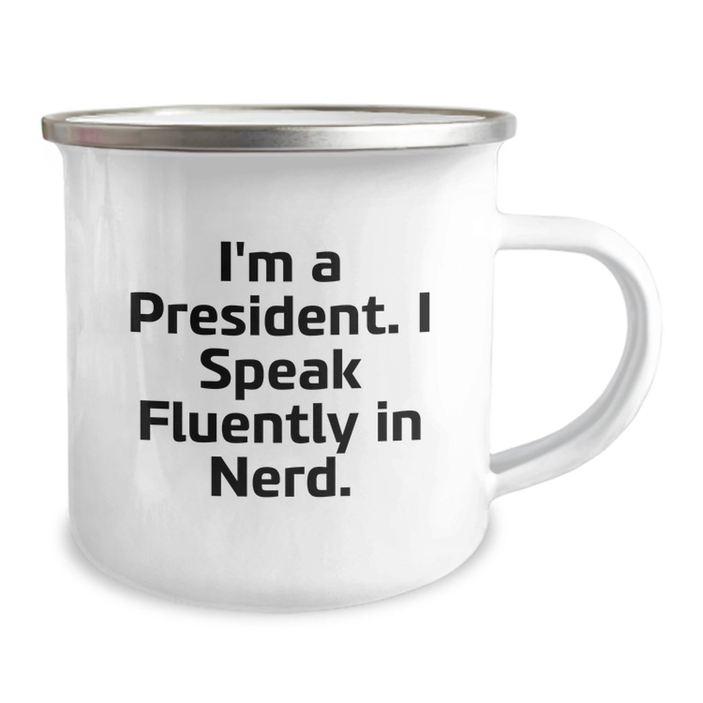 Funny President Gifts, Birthday Unique Gifts for President, I'm A President. I Speak Fluently In genius. Camping Mug - Image 2