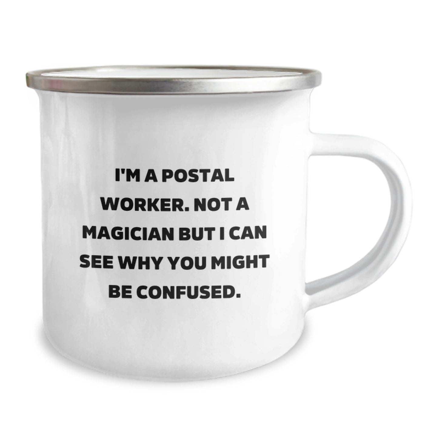 Funny Postal Worker Gifts from Friends, Family, Coworkers - I'm A Postal Worker. Not A Magician But I Can See Why You Might Be Confused. Camping Mug for Postal Worker Graduation - Image 2