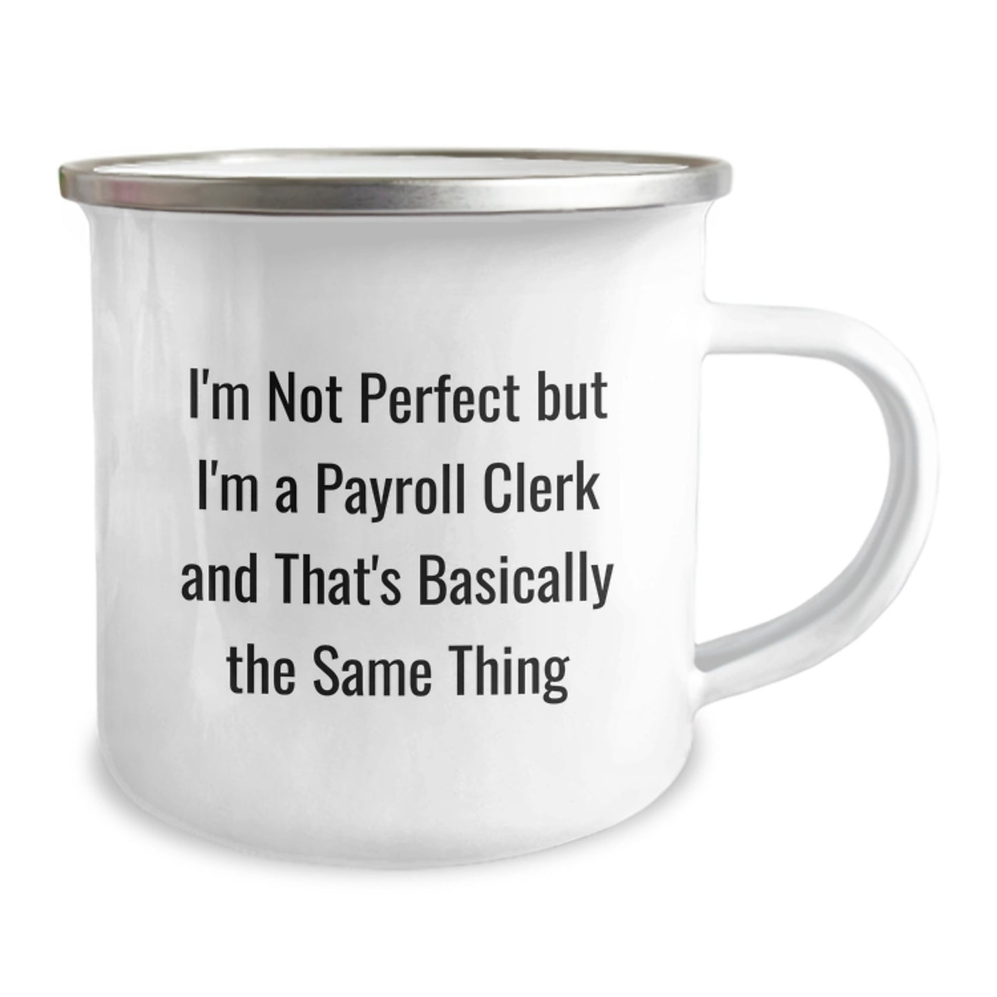 Funny Payroll Clerk Birthday Unique Gifts from Friends - 'I'm Not Perfect' Quote on Camping Mug for Men, Women, Coworkers, Family, 12 oz Stainless Steel with Enamel Finish - Image 2