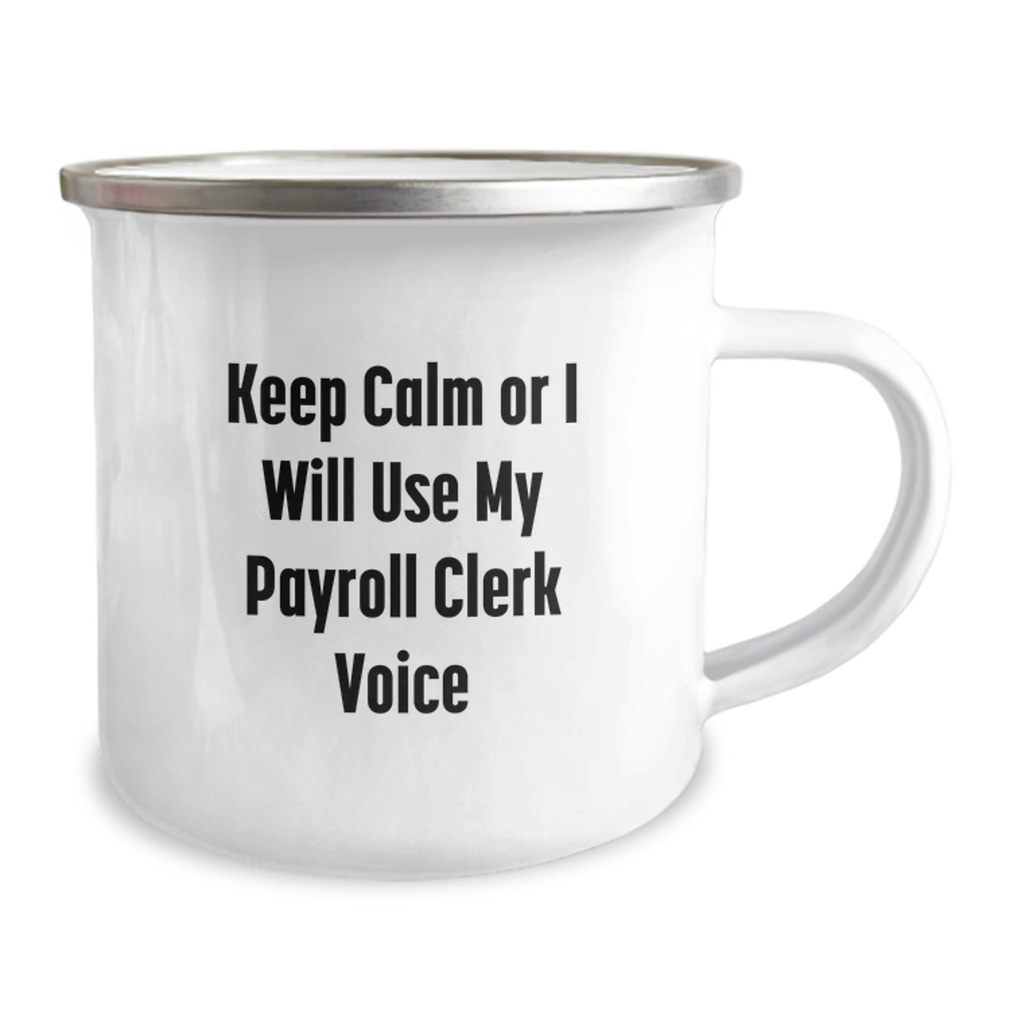 Funny Payroll Clerk Gifts for Graduation - 'Keep Calm Or I Will Use My Payroll Clerk Voice' Camping Mug for Friends, Family, Coworkers, or Men, Women - Image 2