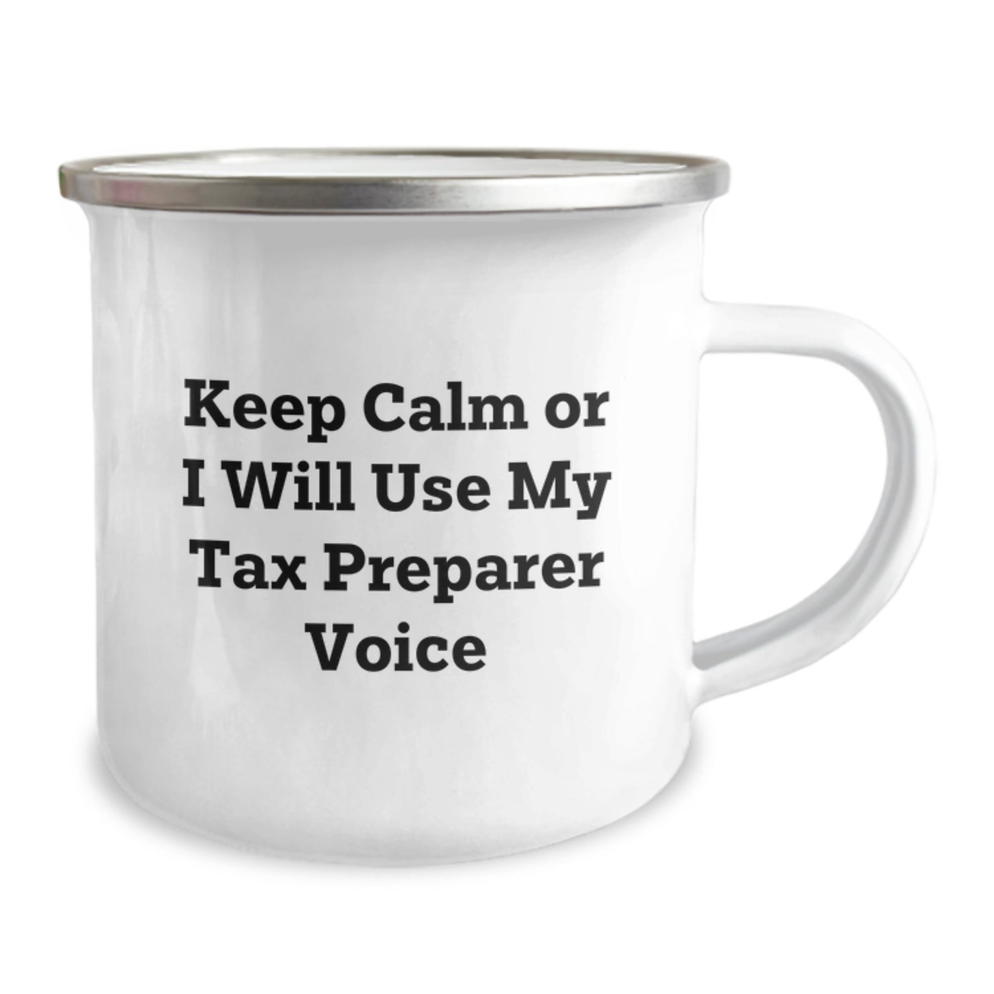 Tax Preparer Camping Mug - Funny Gift from Friends or Family for Dad on Father's Day - Keep Calm Or I Will Use My Tax Preparer Voice, 12 oz Stainless Steel with Enamel Finish - Image 2