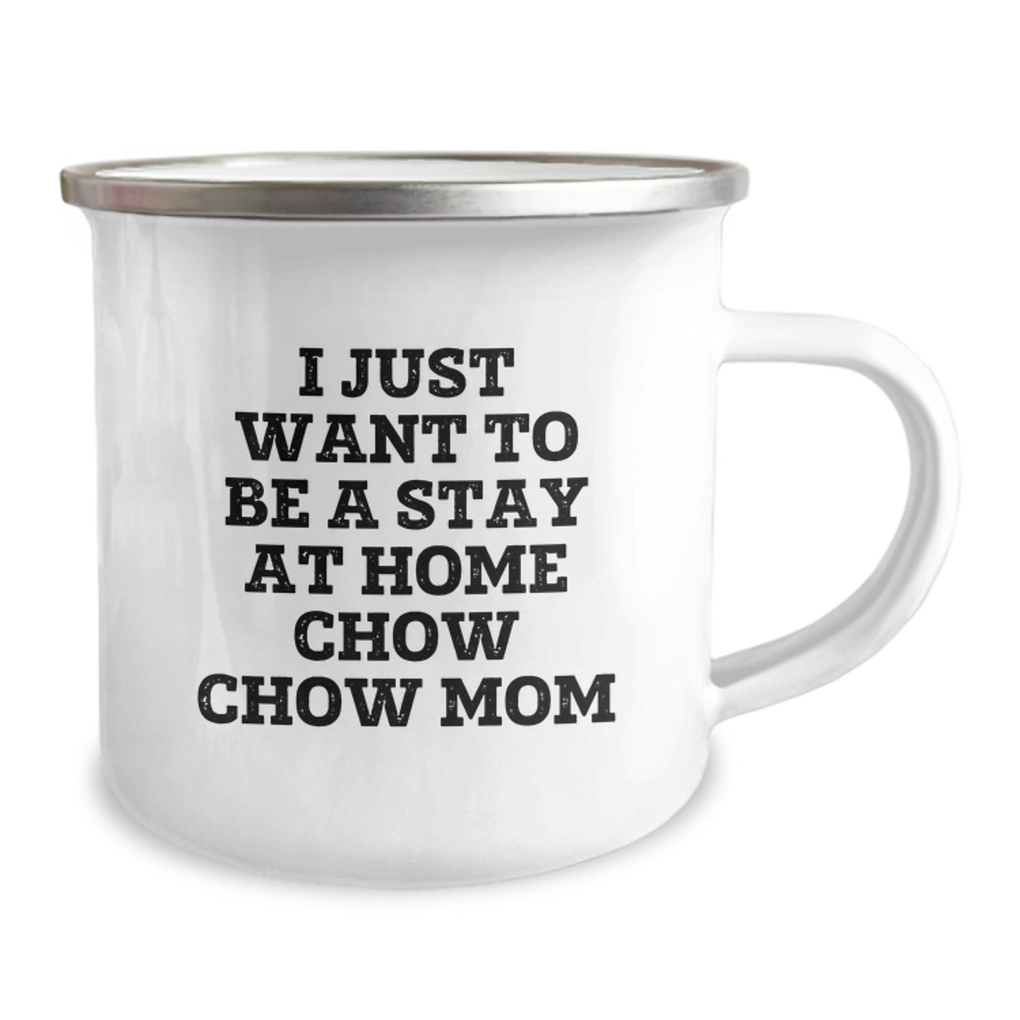 Chow Chow Dog Lover, Camping Mug for Her, 'I Just Want To Be A Stay At Home Mom' Funny Quote, Christmas Unique Gifts from Men to Family - Image 2