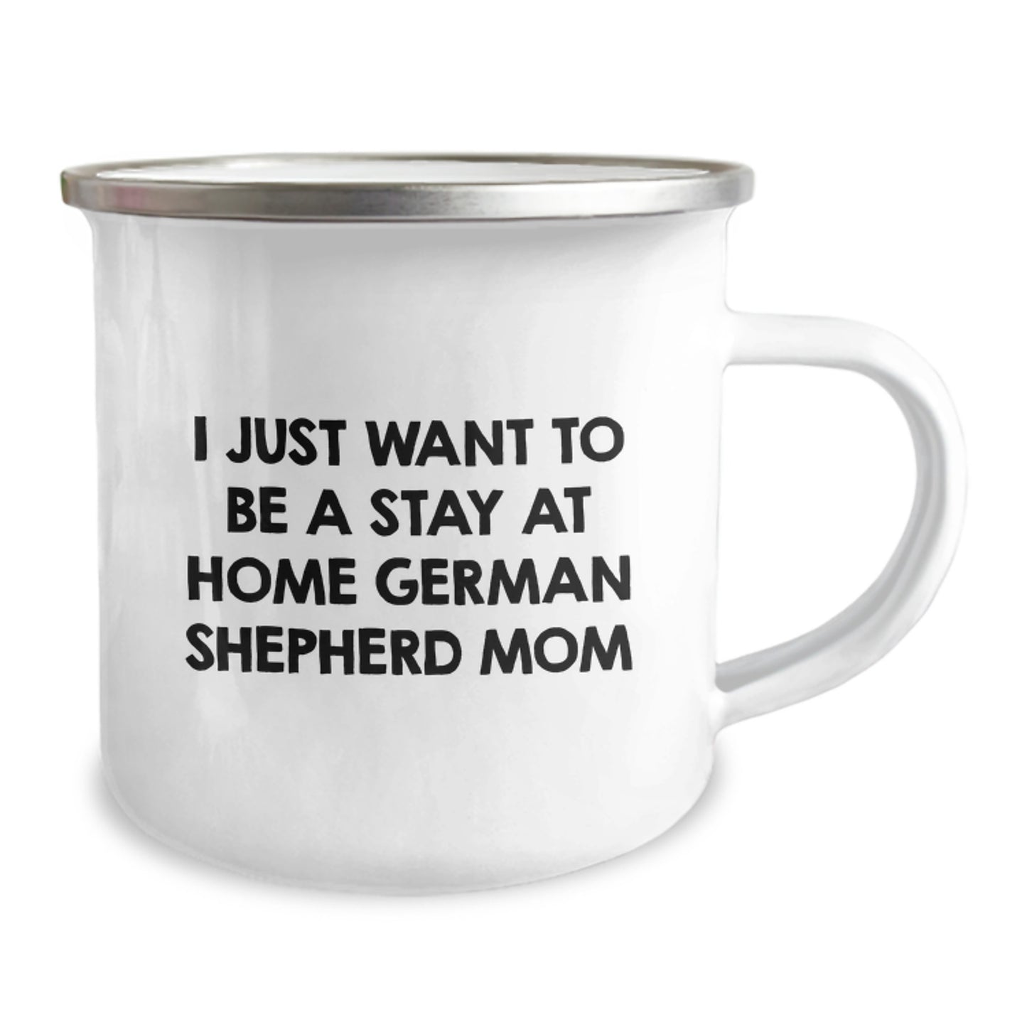 Funny German Shepherd Dog Gifts for Mom - 'I Just Want To Be A Stay At Home German Shepherd Mom' Camping Mug, Birthday Unique Gifts from Family - Image 2