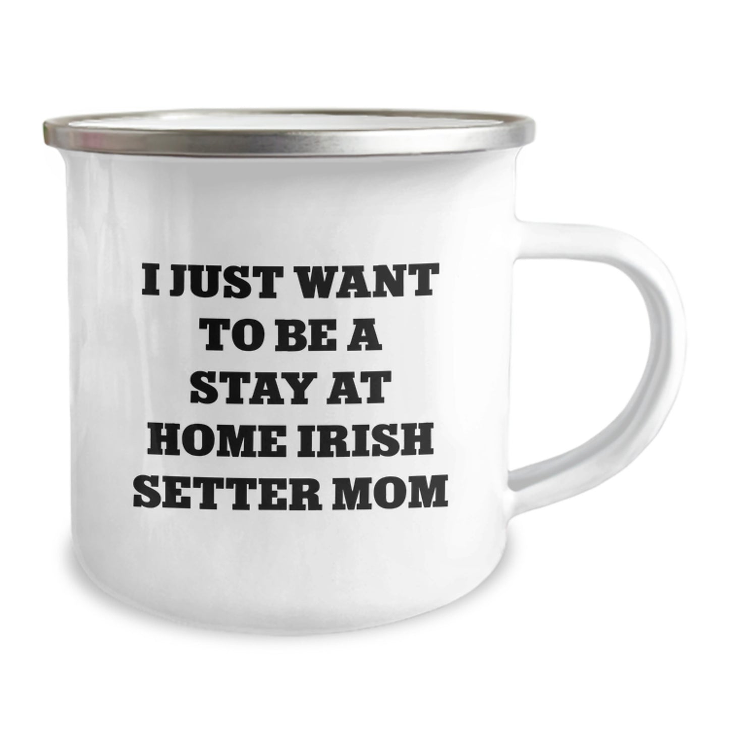 Irish Setter Dog Mom Gifts from Friends - Camping Mug for Birthday - 'I Just Want To Be A Stay At Home Irish Setter Mom' Quote, 12 oz Stainless Steel - Image 2
