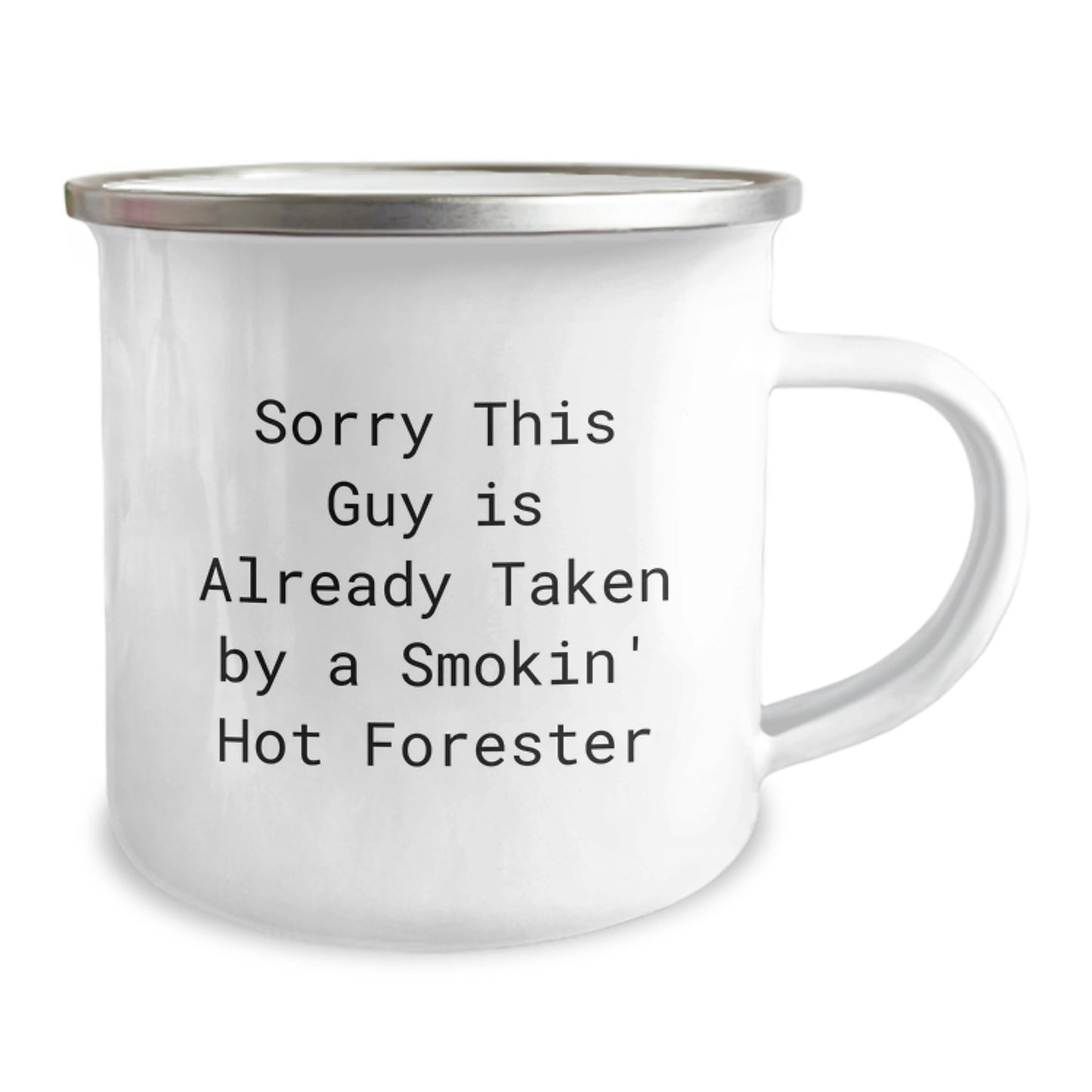 Funny Forester Gifts from Men to Forester Friends - Sorry This Guy Is Already Taken By A Smokin' Hot Forester Enamel Camping Mug for Graduation - Image 2
