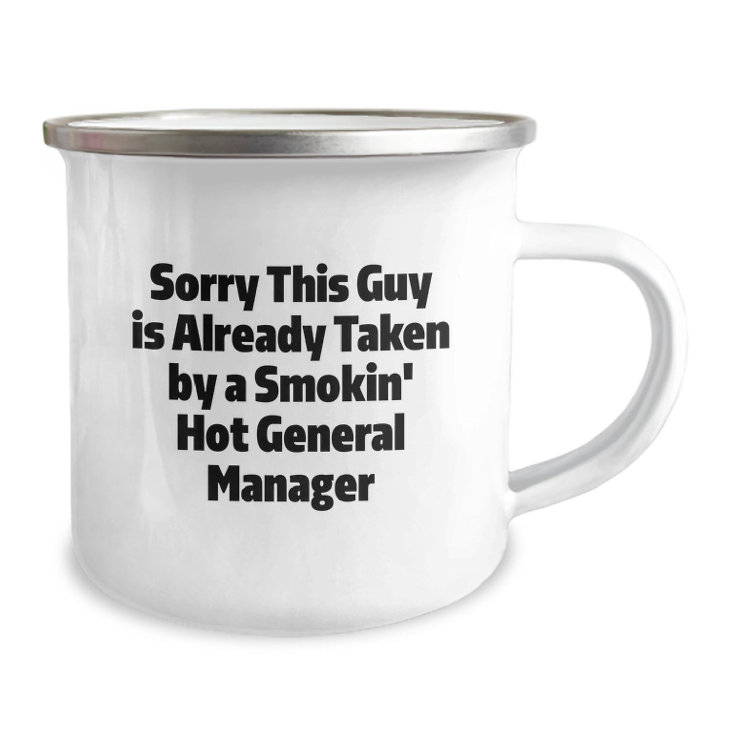 Funny General Manager Gifts for Him or Her, 'Sorry This Guy Is Already Taken By A Smokin' Hot General Manager' Camping Mug, 12 oz Stainless Steel Enamel Finish, Gifts from Family and Friends - Image 2