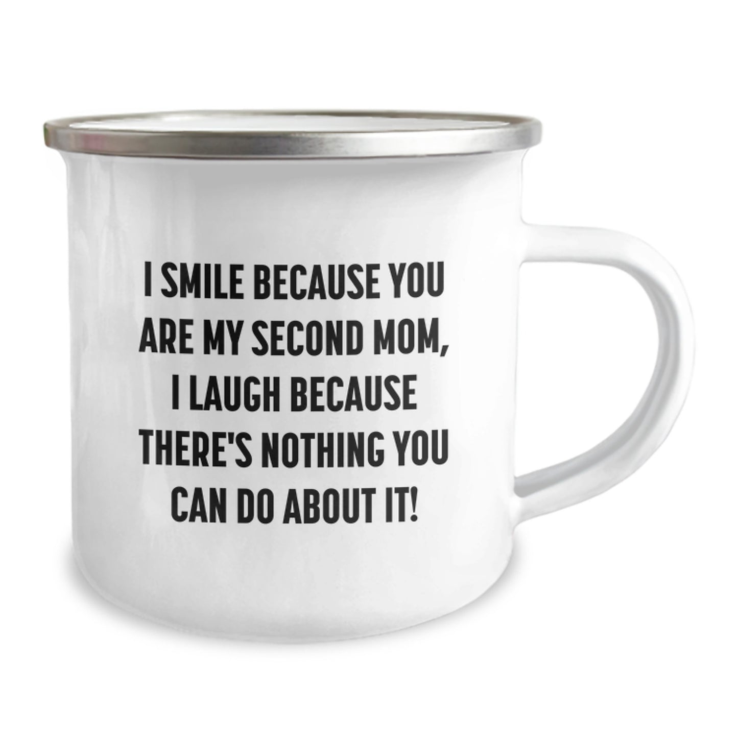 Funny Second Mom Gifts, Camping Mug for Graduation, I Smile Because You Are My Second Mom, I Laugh Because There's Nothing You Can Do About It! Gifts from Mom to Second Mom - Image 2