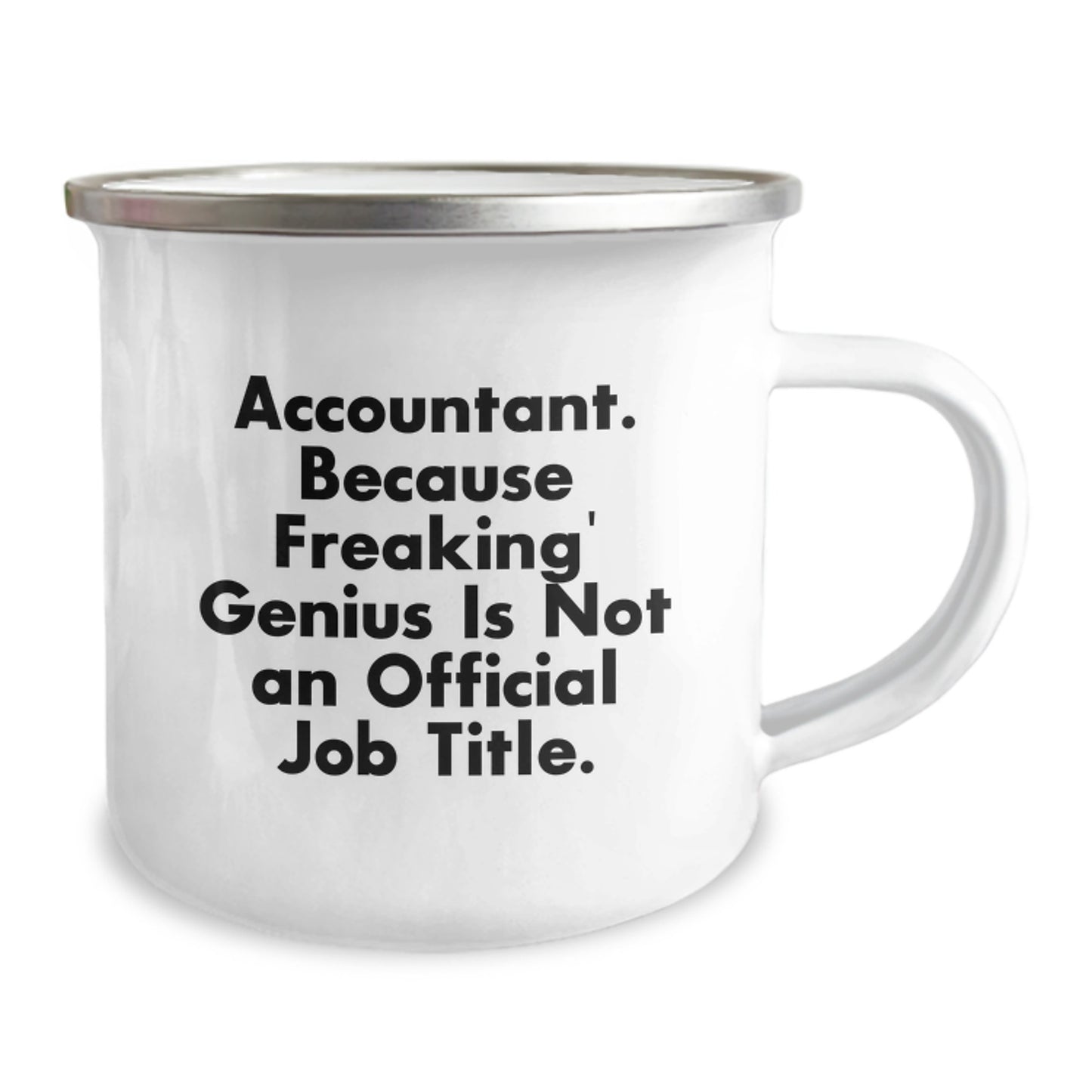 Gifts from Friends and Family to Accountants - Funny 'Accountant. Because Freaking' genius Is Not An Official Job Title.' Quote Camping Mug for Graduation - Image 2