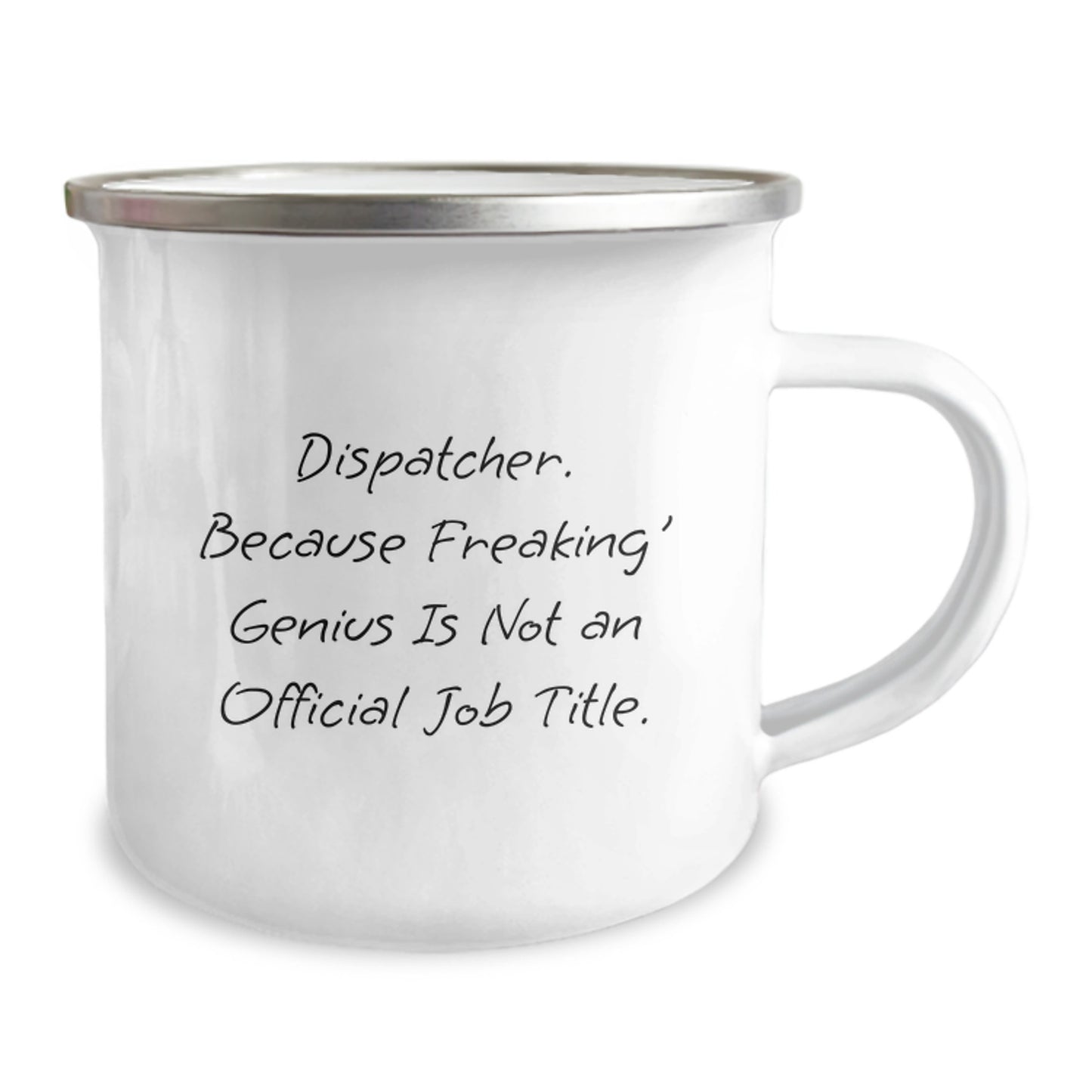 Dispatcher Camping Mug Funny Gifts from Friends for Graduation Unique Mugs with 'Dispatcher. Because Freaking' genius Is Not An Official Job Title.' - Image 2
