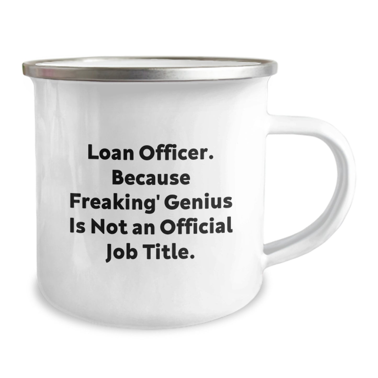 Funny Loan Officer Gifts from Friends for Graduation Unique Gifts - 'Loan Officer. Because Freaking' genius Is Not An Official Job Title.' Camping Mug - Image 2