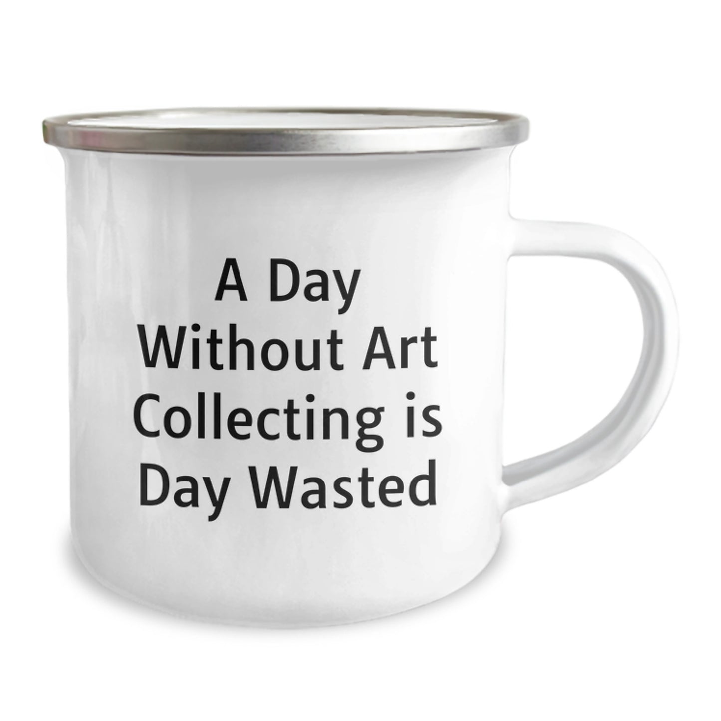 Funny Art Collecting Gifts for Him from Friends - 'A Day Without Art Collecting Is Day Wasted' Quote on Camping Mug for Birthday - Image 2