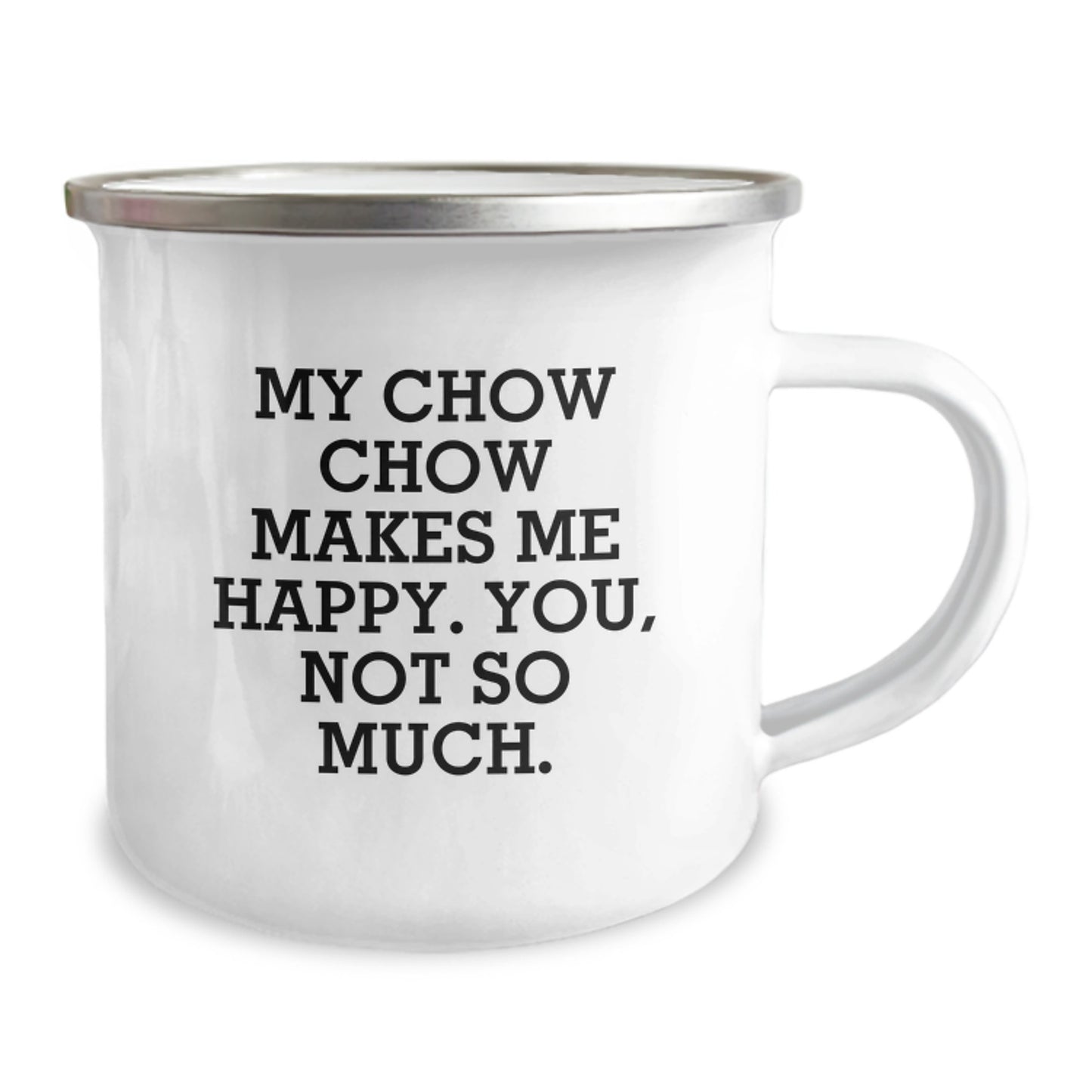Chow Chow Dog Lovers Funny Gift for Birthday, Camping Mug Gifts from Friends and Family, 'My Chow Chow Makes Me Happy. You, Not So Much.' - Image 2