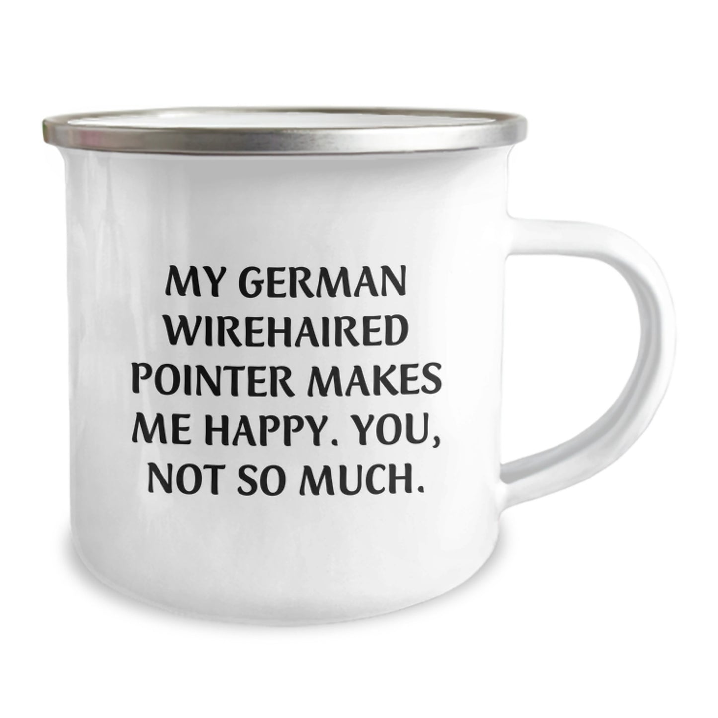 Funny German Wirehaired Pointer Dog Gifts - My German Wirehaired Pointer Makes Me Happy. You, Not So Much. - Gifts from Men to German Wirehaired Pointer Dog Owners on Birthday - Camping Mug - Image 2