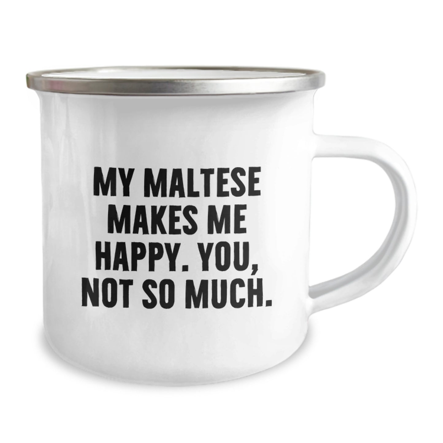 Maltese Dog Lover's Funny Camping Mug, Gifts from Friends for Birthday, 'My Maltese Makes Me Happy. You, Not So Much.' - Image 2