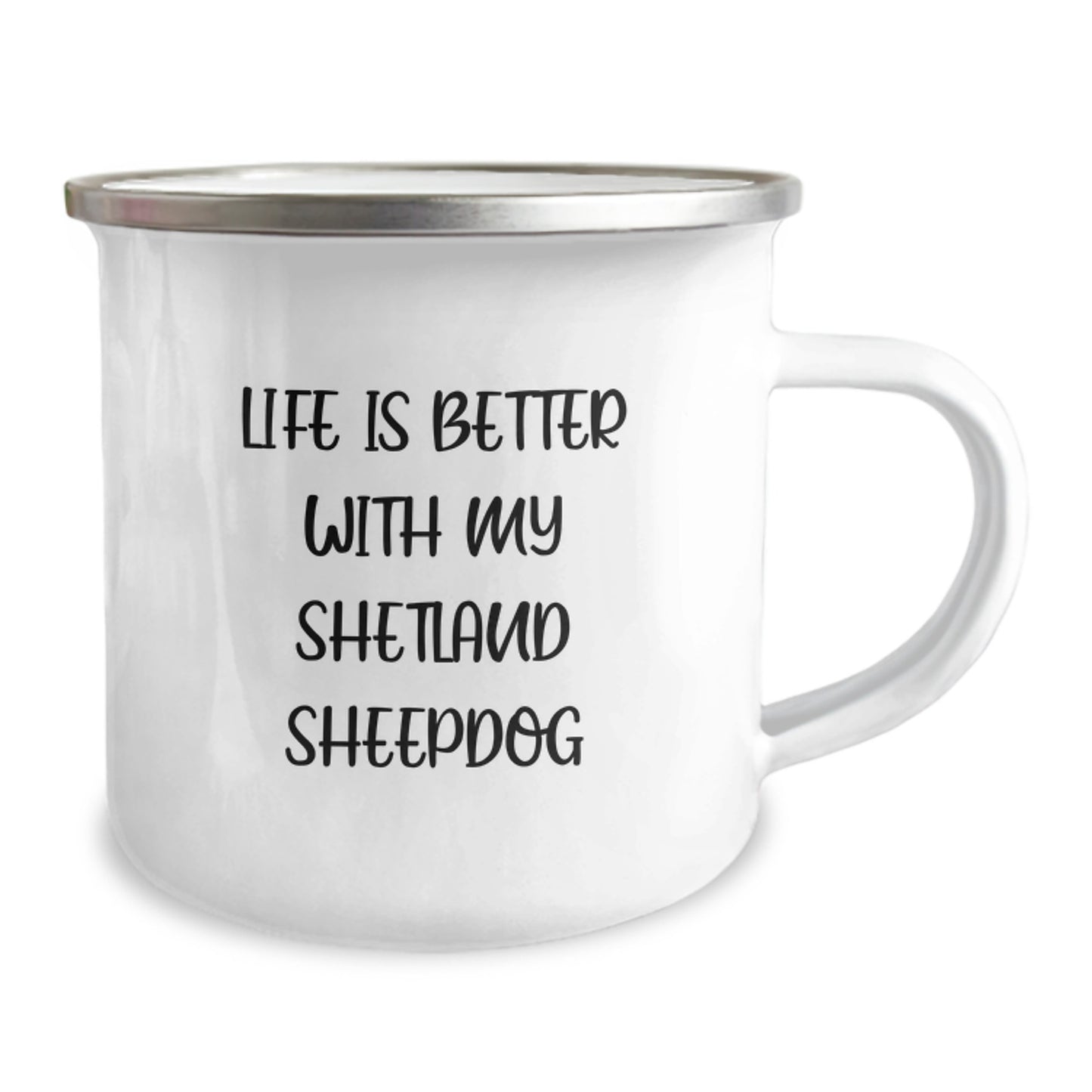 Shetland Sheepdog Camping Mug, Funny Quote 'Life Is Better With My Shetland Sheepdog', Gifts from Friends for Shetland Sheepdog Lovers on Birthday - 12 oz Stainless Steel with Enamel Finish - Image 2