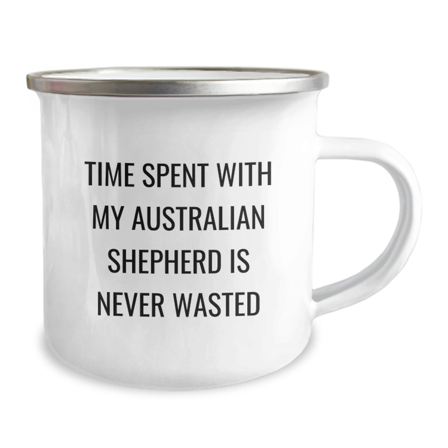 Australian Shepherd Dog Lover's Camping Mug, Funny Quote Time Spent With My Australian Shepherd Is Never Wasted, Gifts from Men to Friends, Valentine's Unique Gifts for Family - Image 2